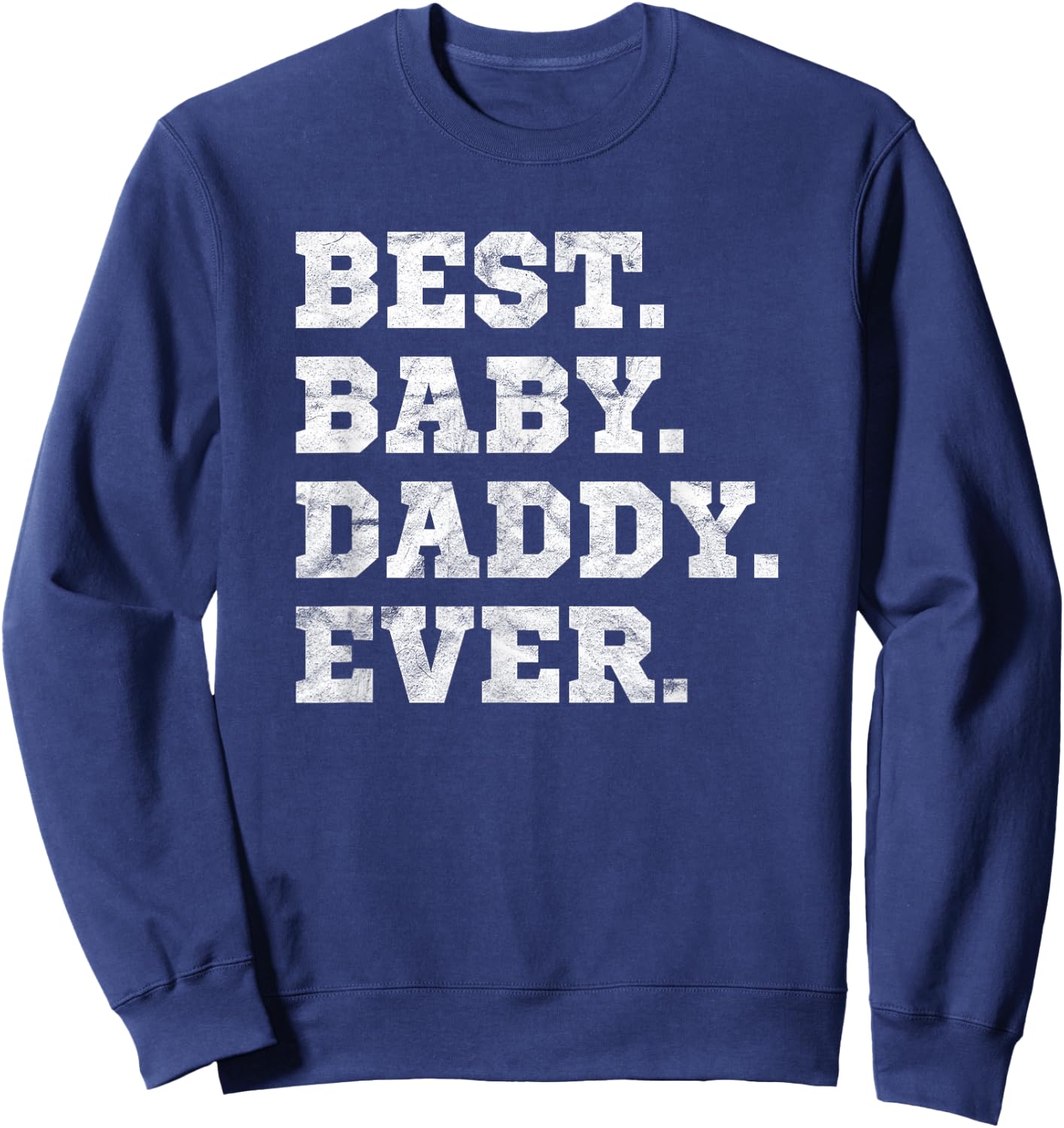 Best Baby Daddy Ever (Vintage) Sweatshirt - Sweatshirt | Navy