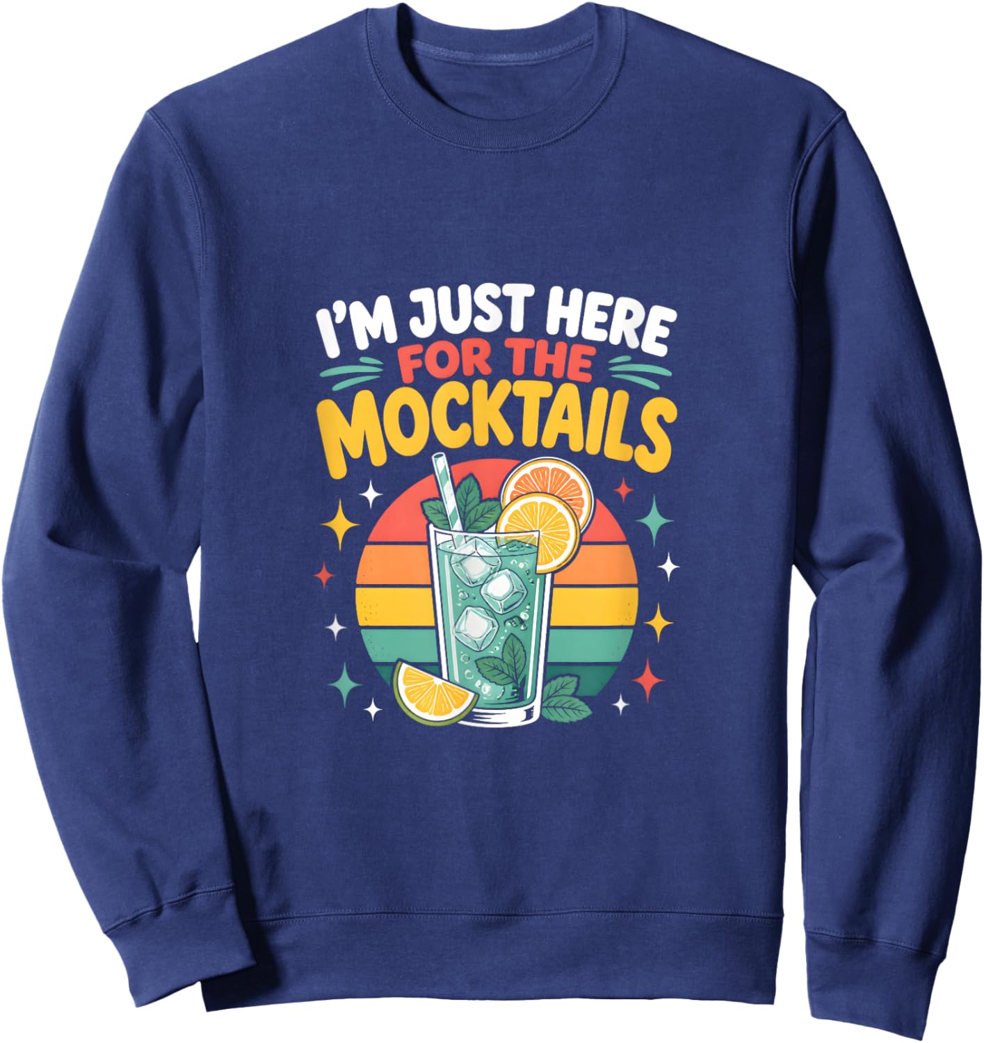 I'm Just Here for The Mocktails Mocktail Lover Sweatshirt - Sweatshirt | Navy