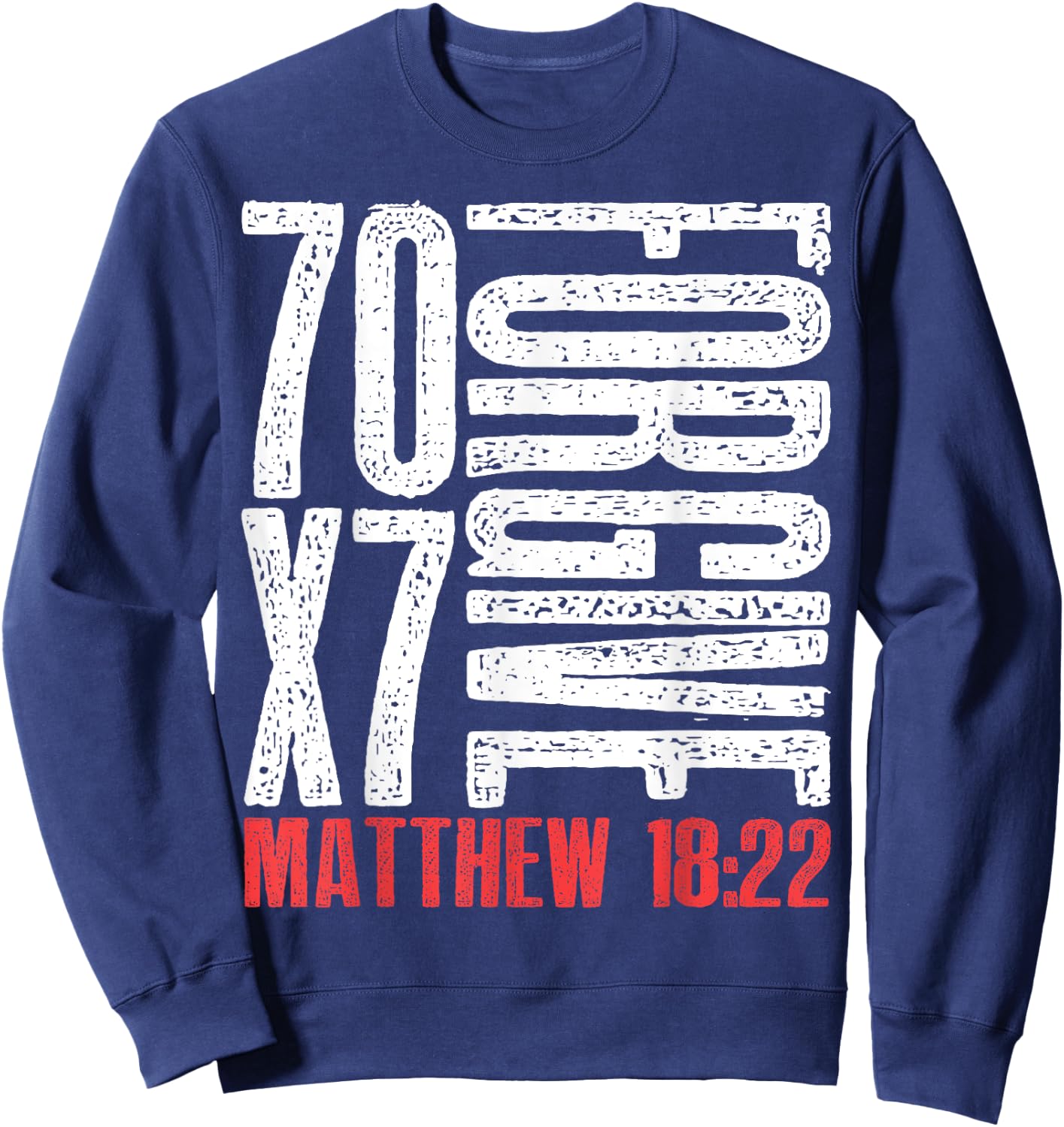 Forgive 70 x 7 Times Seventy Times Seven Jesus Matthew 18:22 Sweatshirt - Sweatshirt | Navy