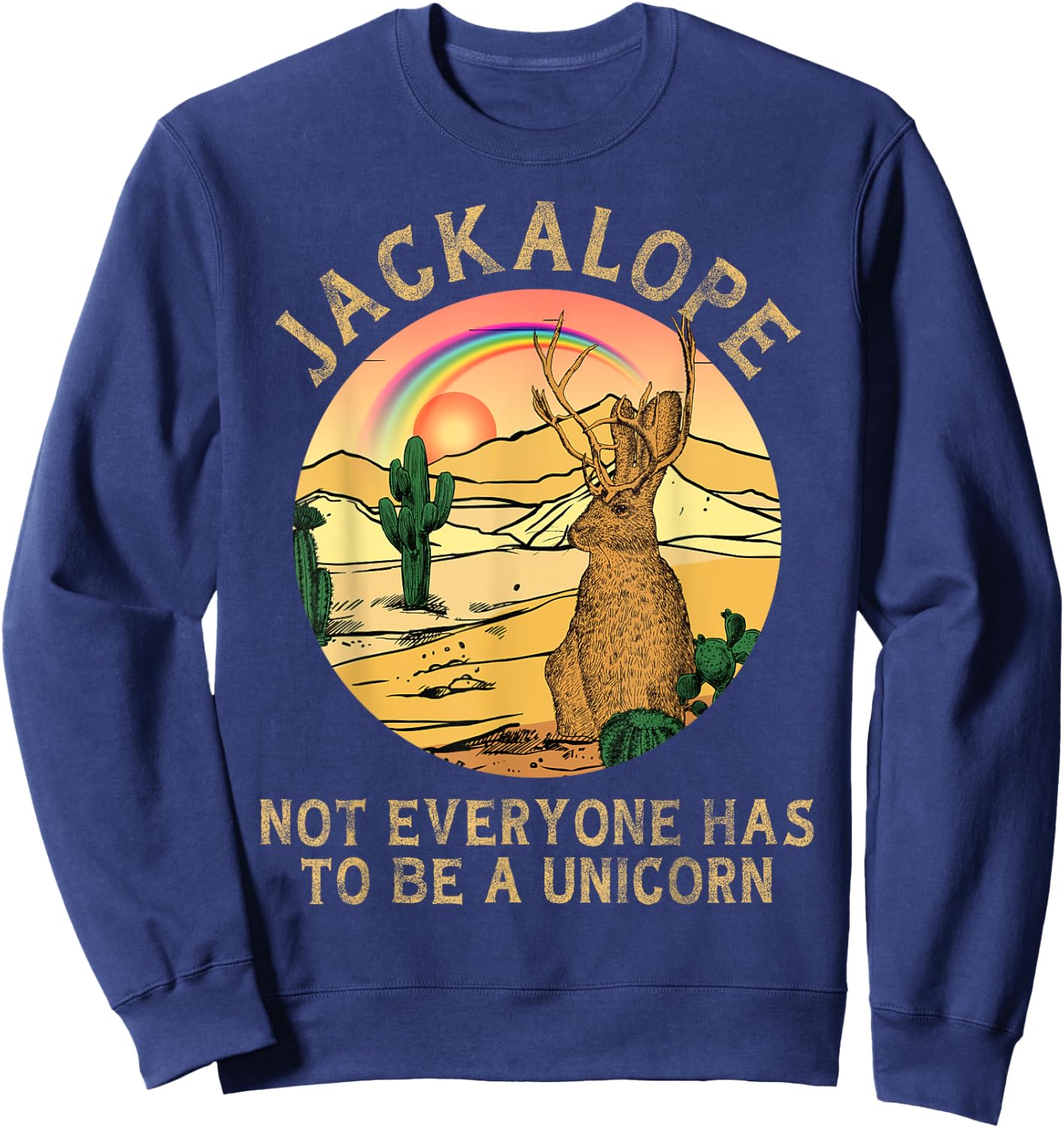 Jackrabbit Everyone Has To Be A Unicorn Rainbow Jackalope T Sweatshirt - Sweatshirt | Navy