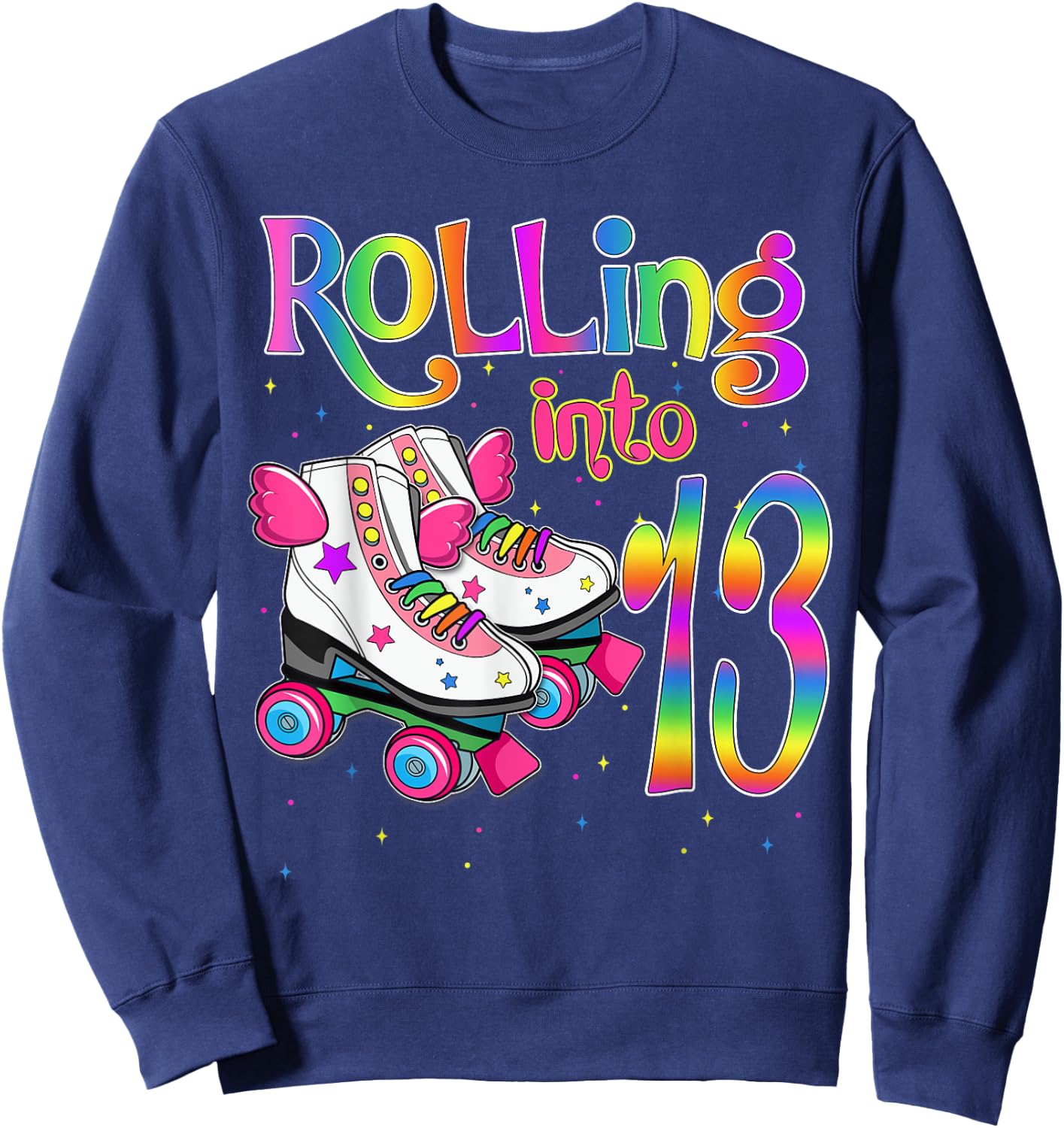 Rolling Into 13 years Lets Roll I'm Turning 13 Roller Skate Sweatshirt - Sweatshirt | Navy
