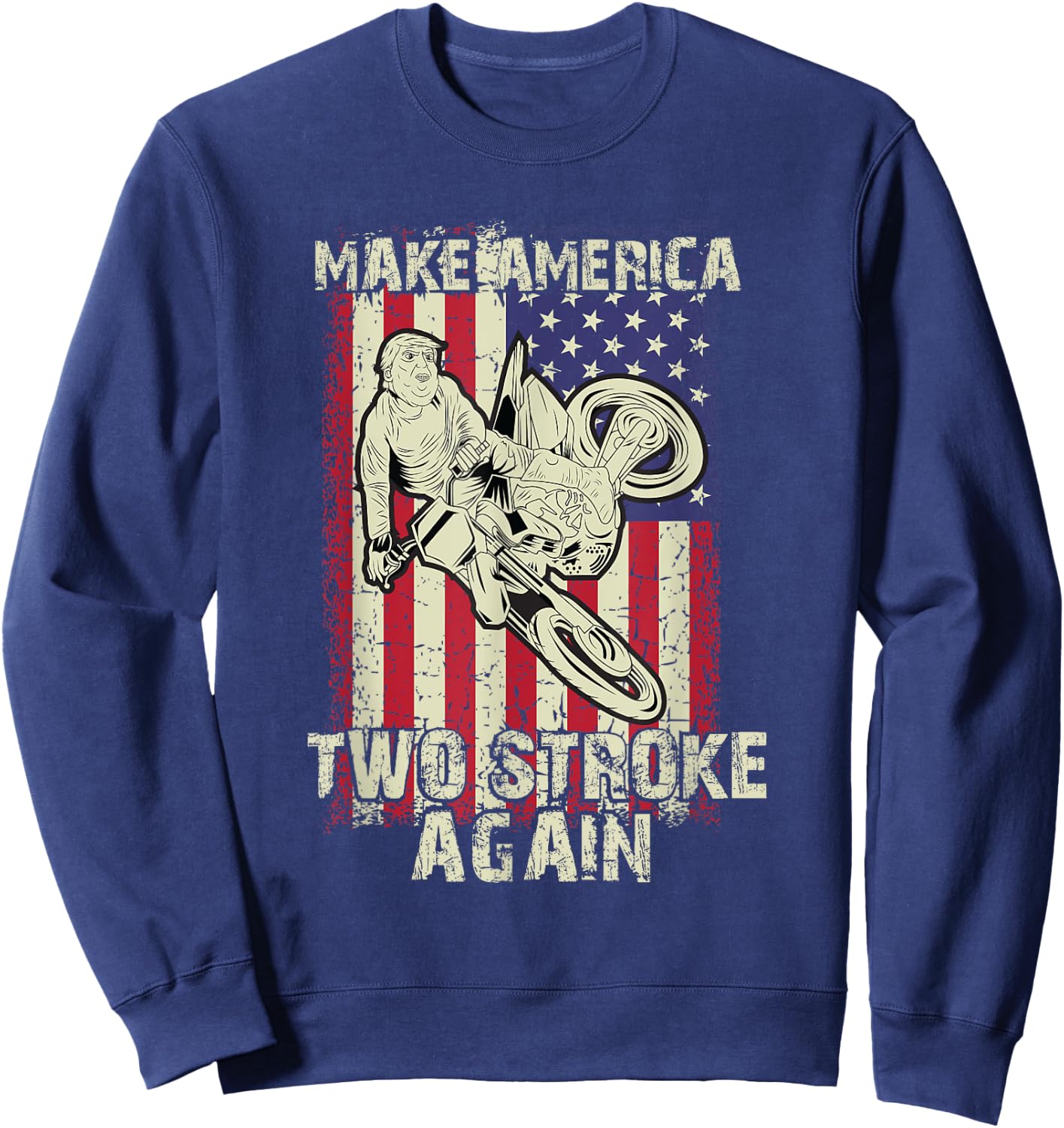 Make America Two Stroke Again Biker For Trump Motorcycle Sweatshirt - Sweatshirt | Navy