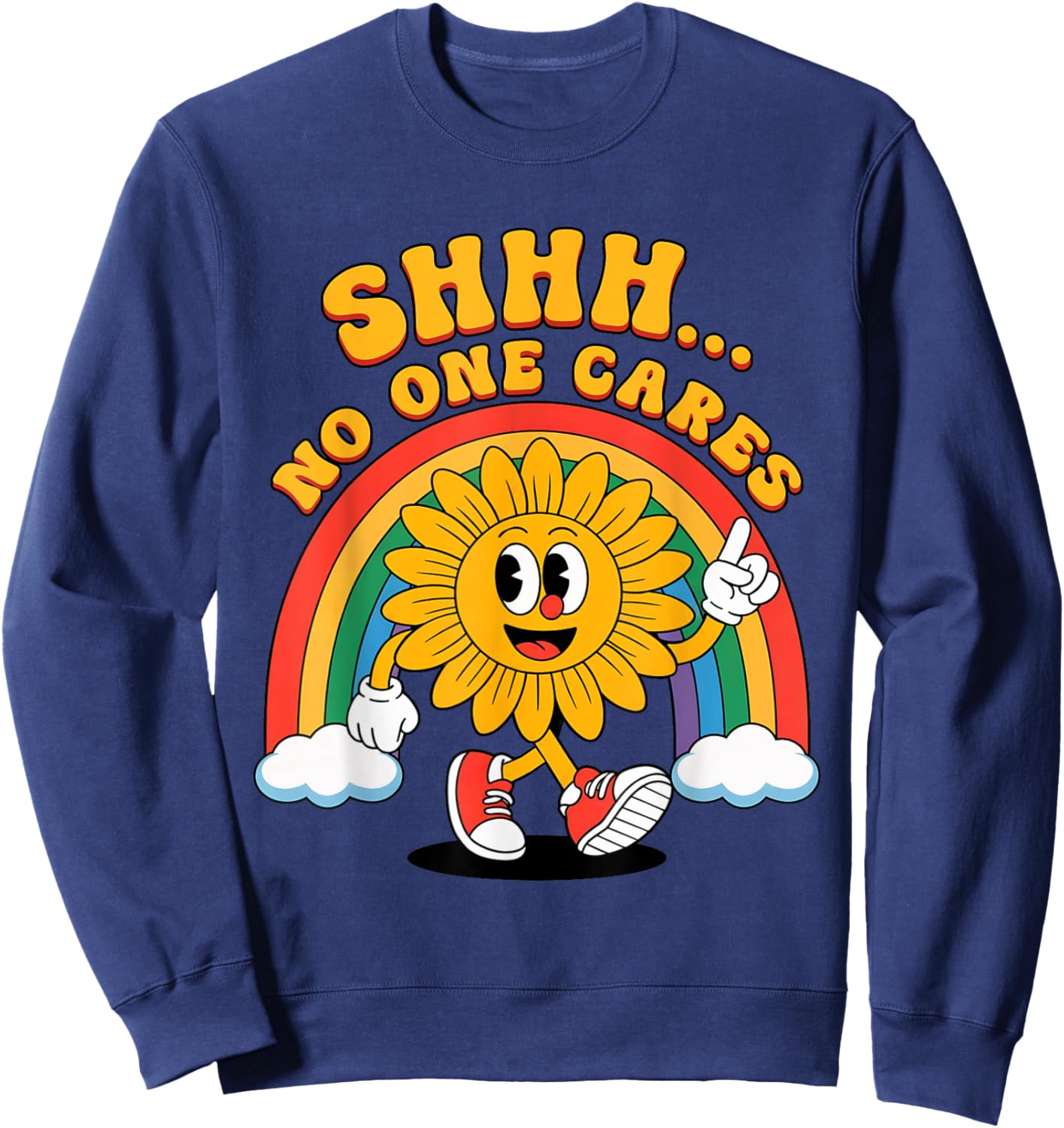 Shhh No One Cares Humor Sarcastic Funny Sunflower Cartoon Sweatshirt - Sweatshirt | Navy