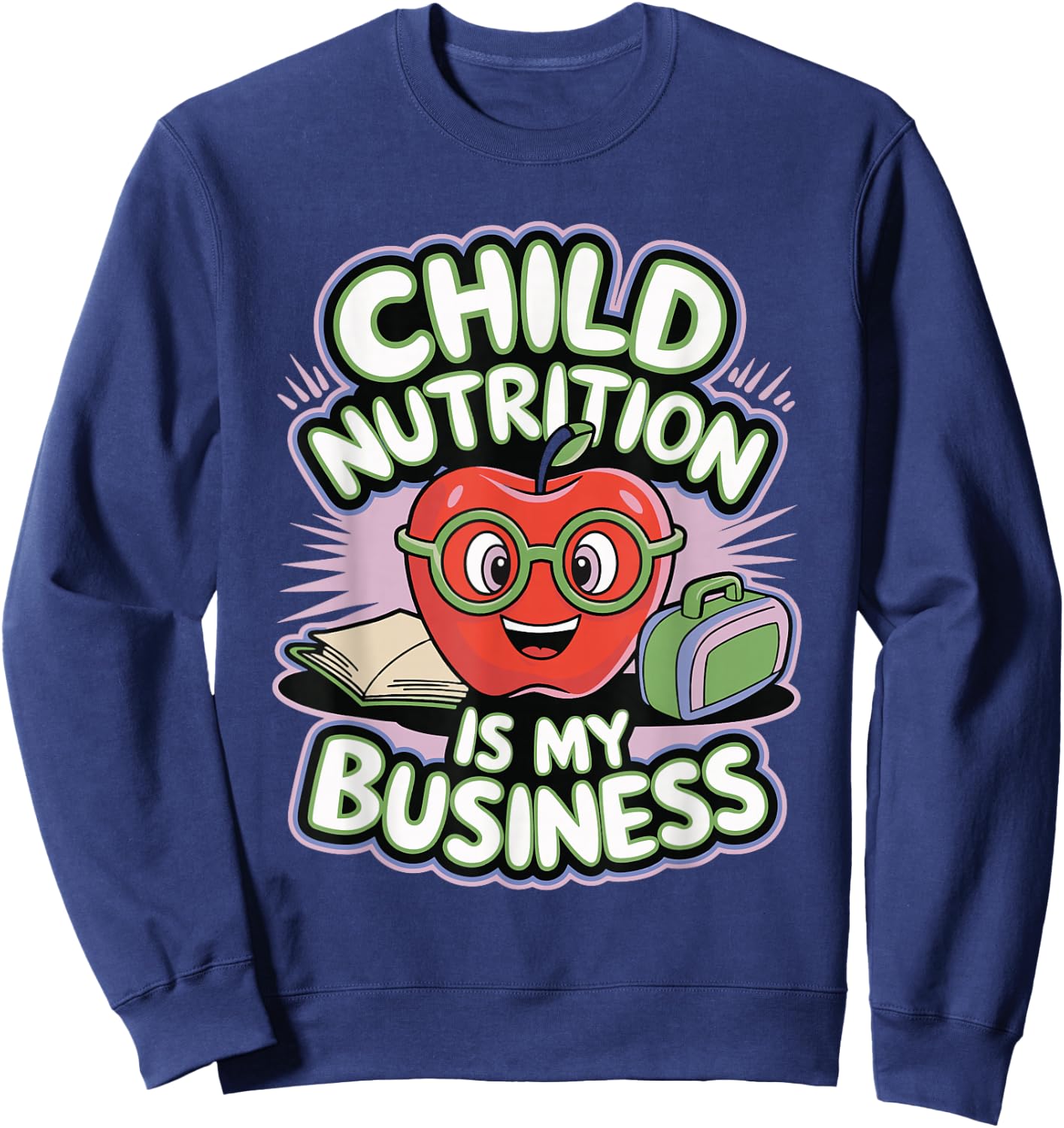 Child Nutrition Is My Business Sweatshirt - Sweatshirt | Navy