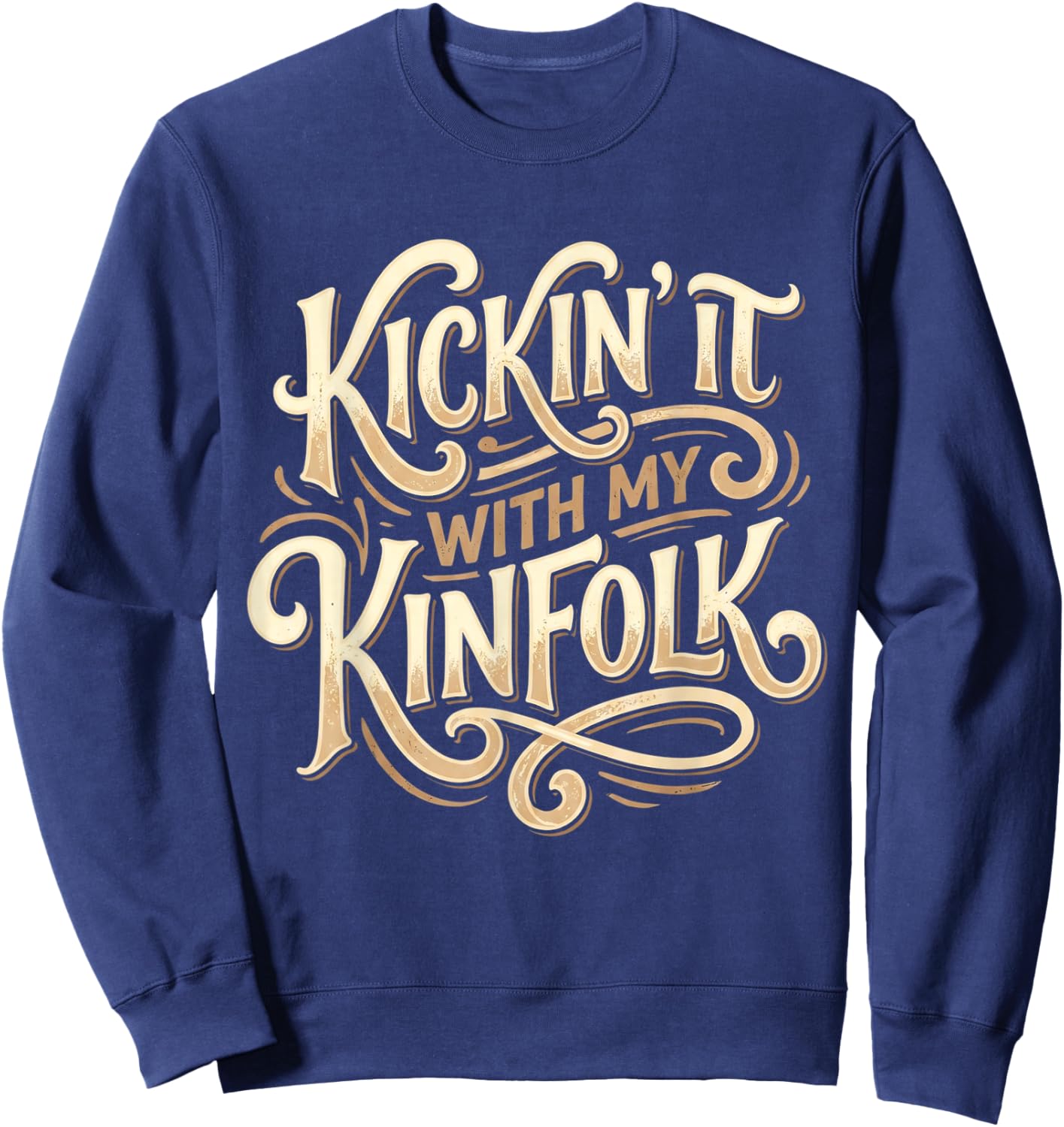 Kickin' It with My Kinfolk Funny Family Reunion Sweatshirt - Sweatshirt | Navy