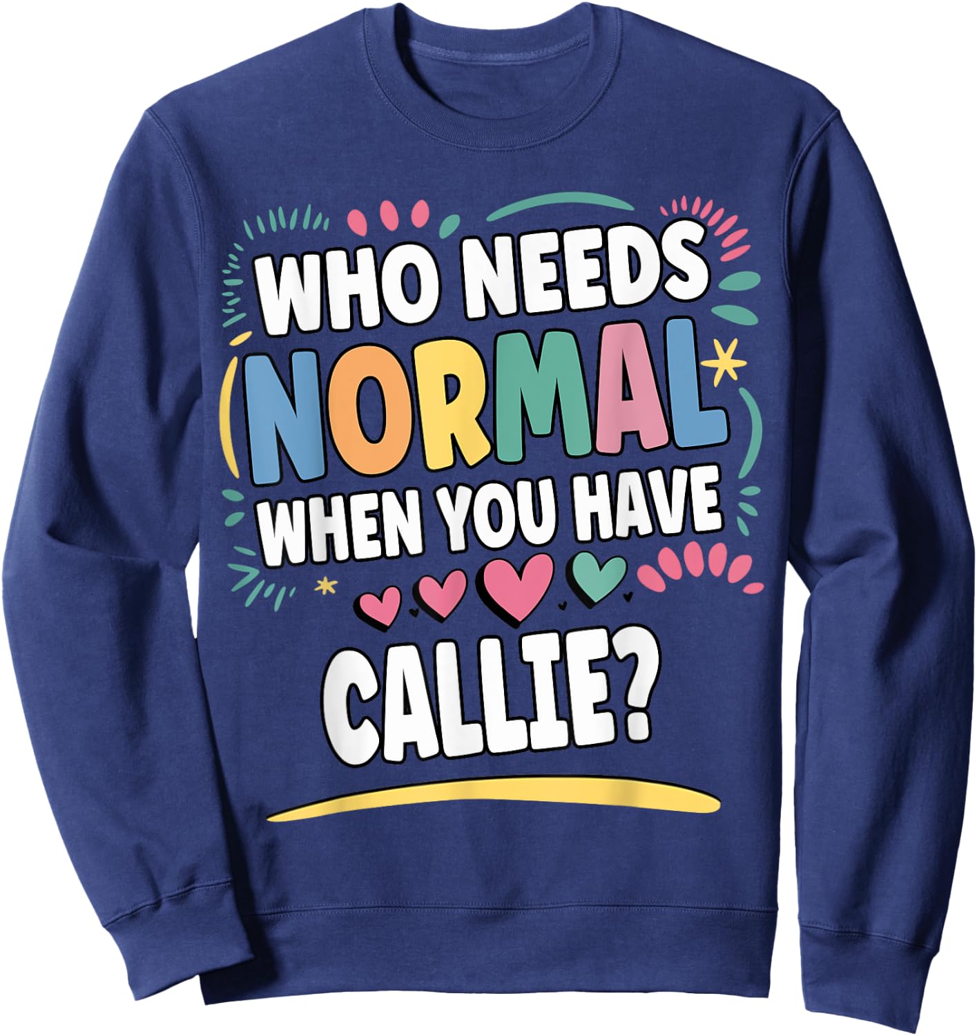 CALLIE Personalized Name Funny Cute Custom CALLIE Name Sweatshirt - Sweatshirt | Navy
