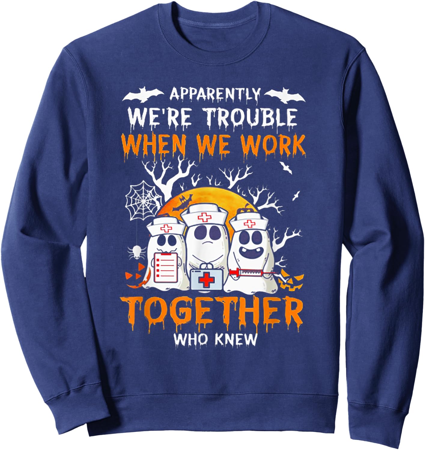 Apparently We're Trouble When We Work Together Who Knew Sweatshirt - Sweatshirt | Navy