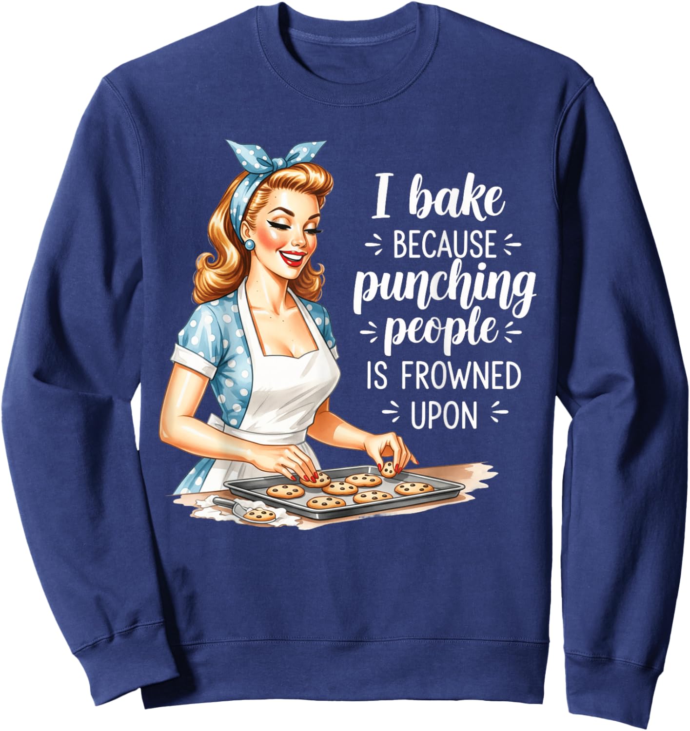 I Bake Because Punching People is Frowned Upon Sweatshirt - Sweatshirt | Navy