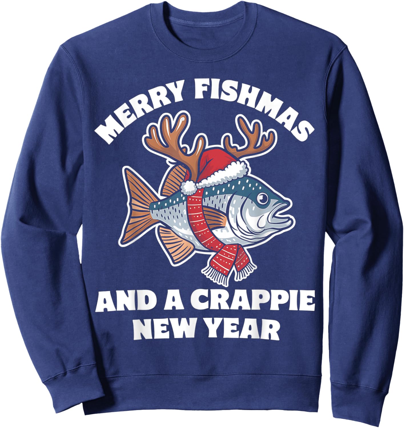 Merry Fishmas and a Crappie New Year Fishing Pun Sweatshirt - Sweatshirt | Navy
