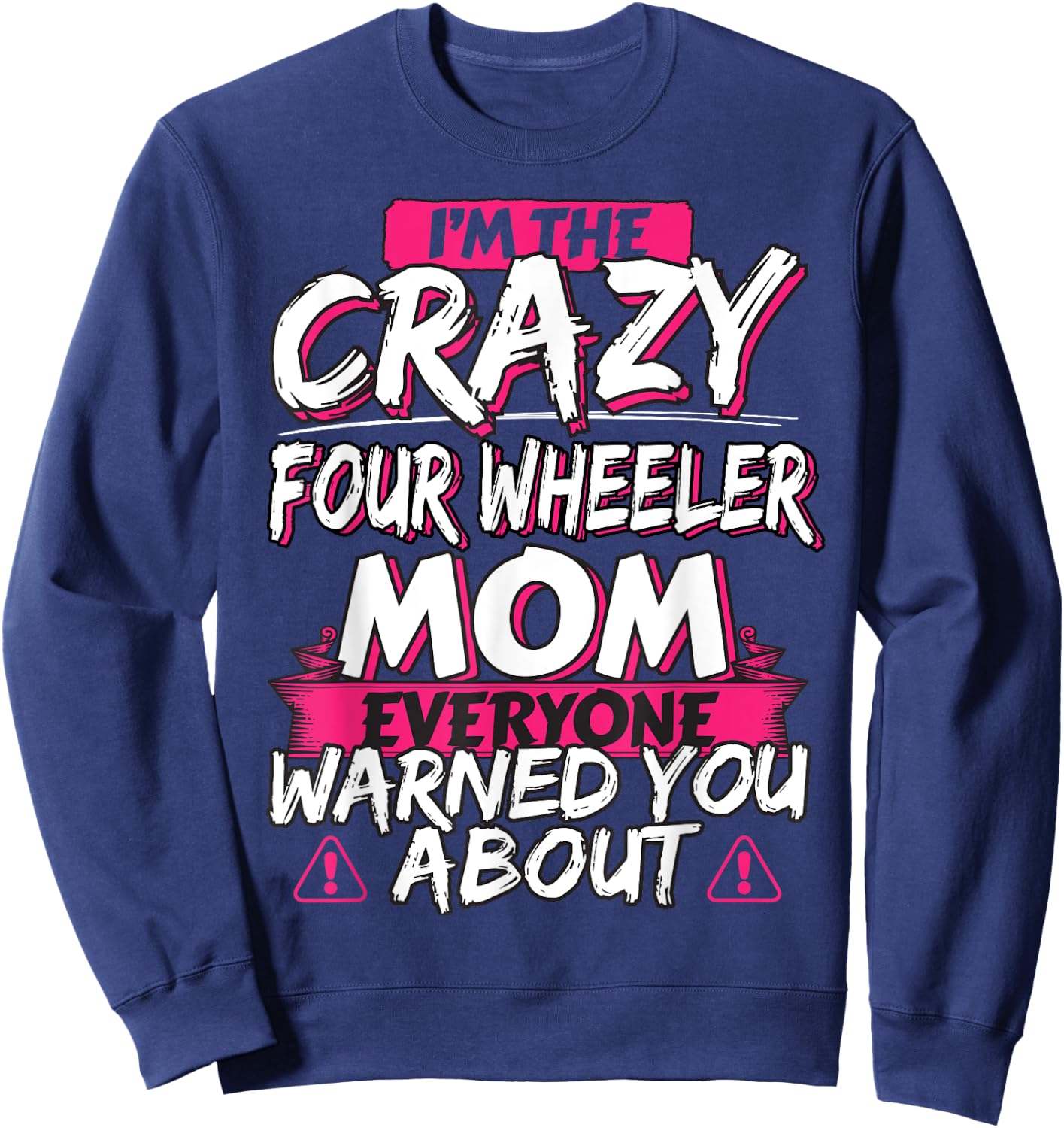 Crazy Four Wheeler Mom Funny ATV Quad Bike Mother Sweatshirt - Sweatshirt | Navy