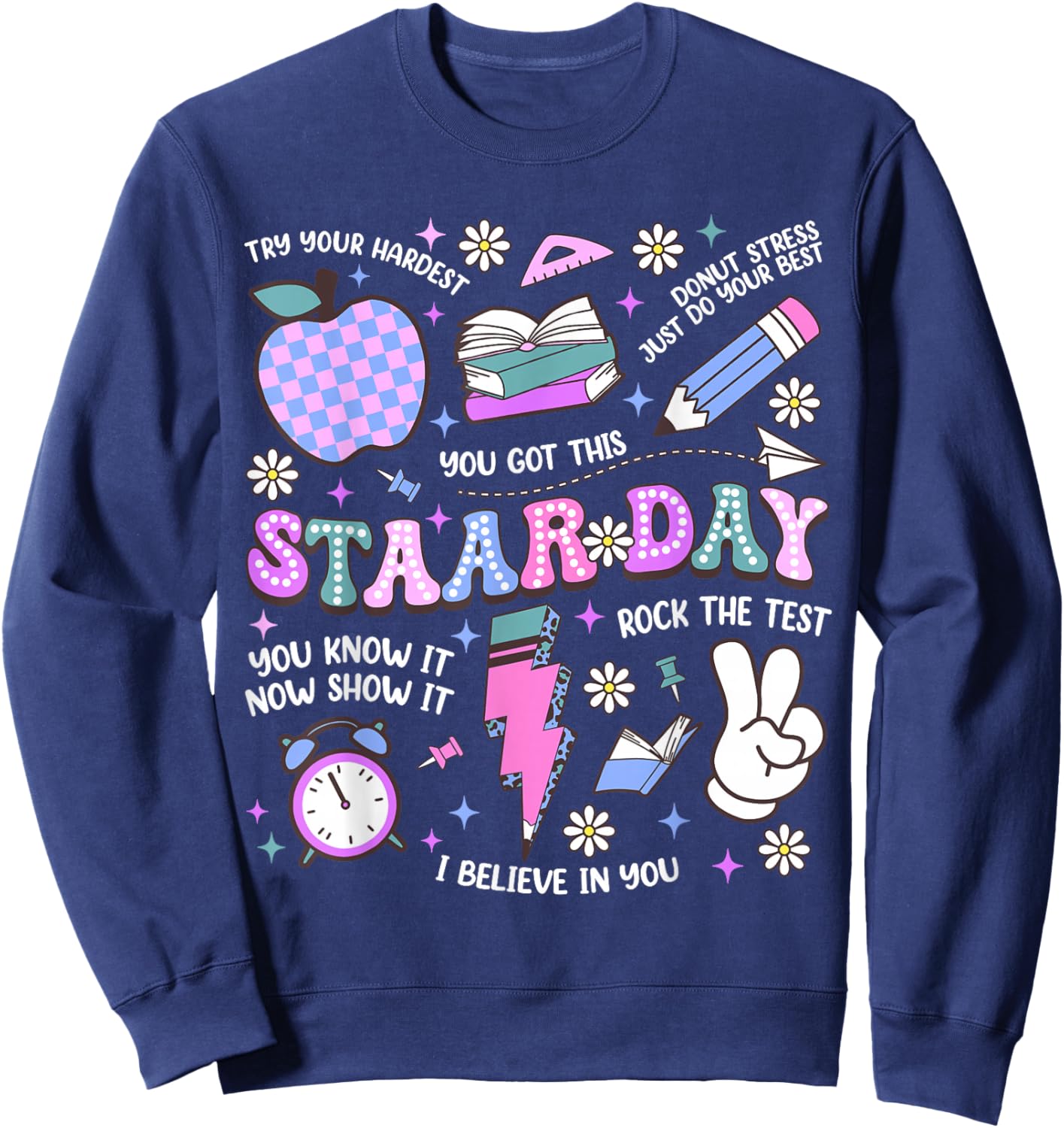 It's Staar Day Don't Stress Do Your Best State Testing Day Sweatshirt - Sweatshirt | Navy