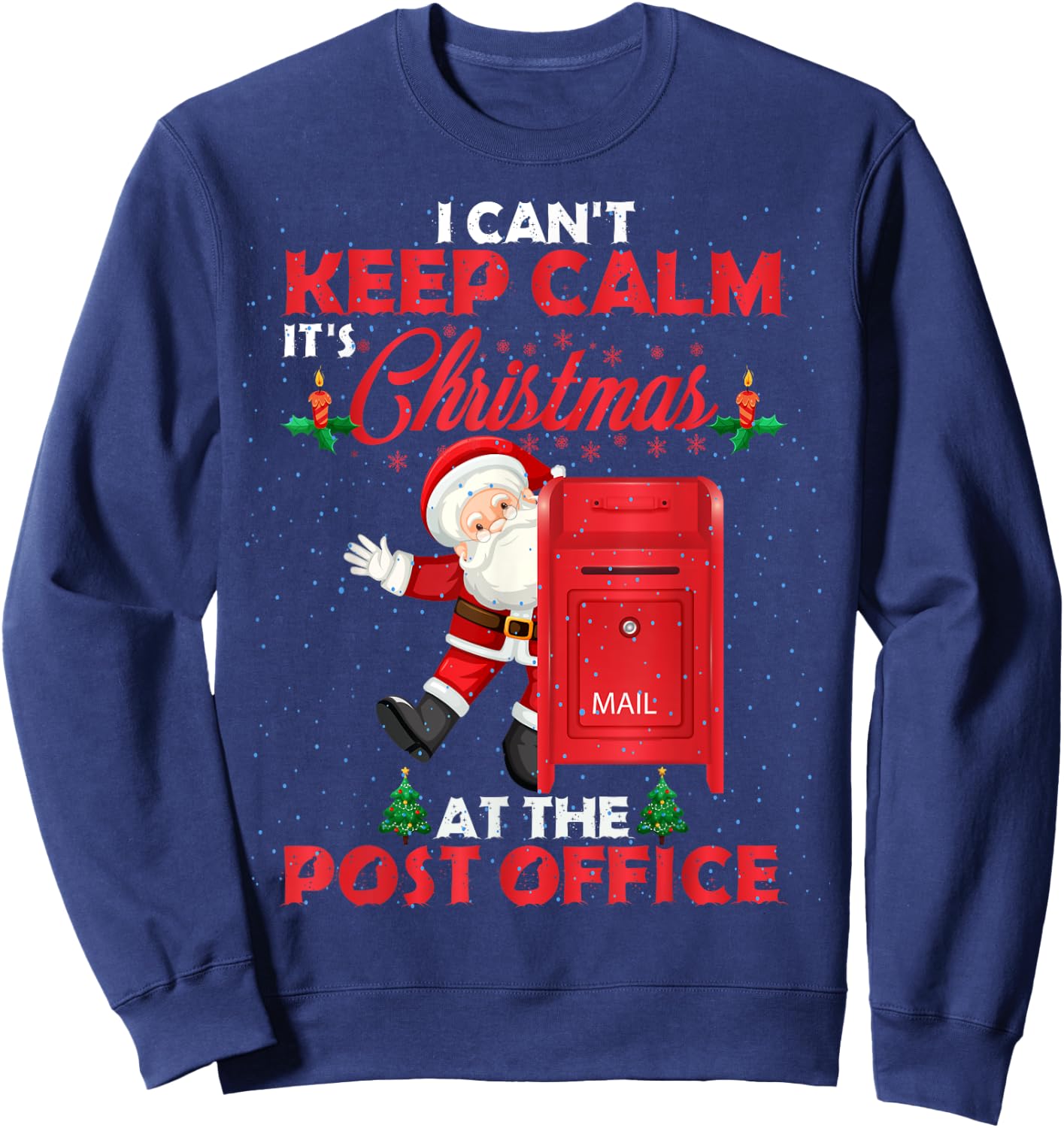 I Can't Keep Calm It's Christmas At The Post Office Funny Sweatshirt - Sweatshirt | Navy