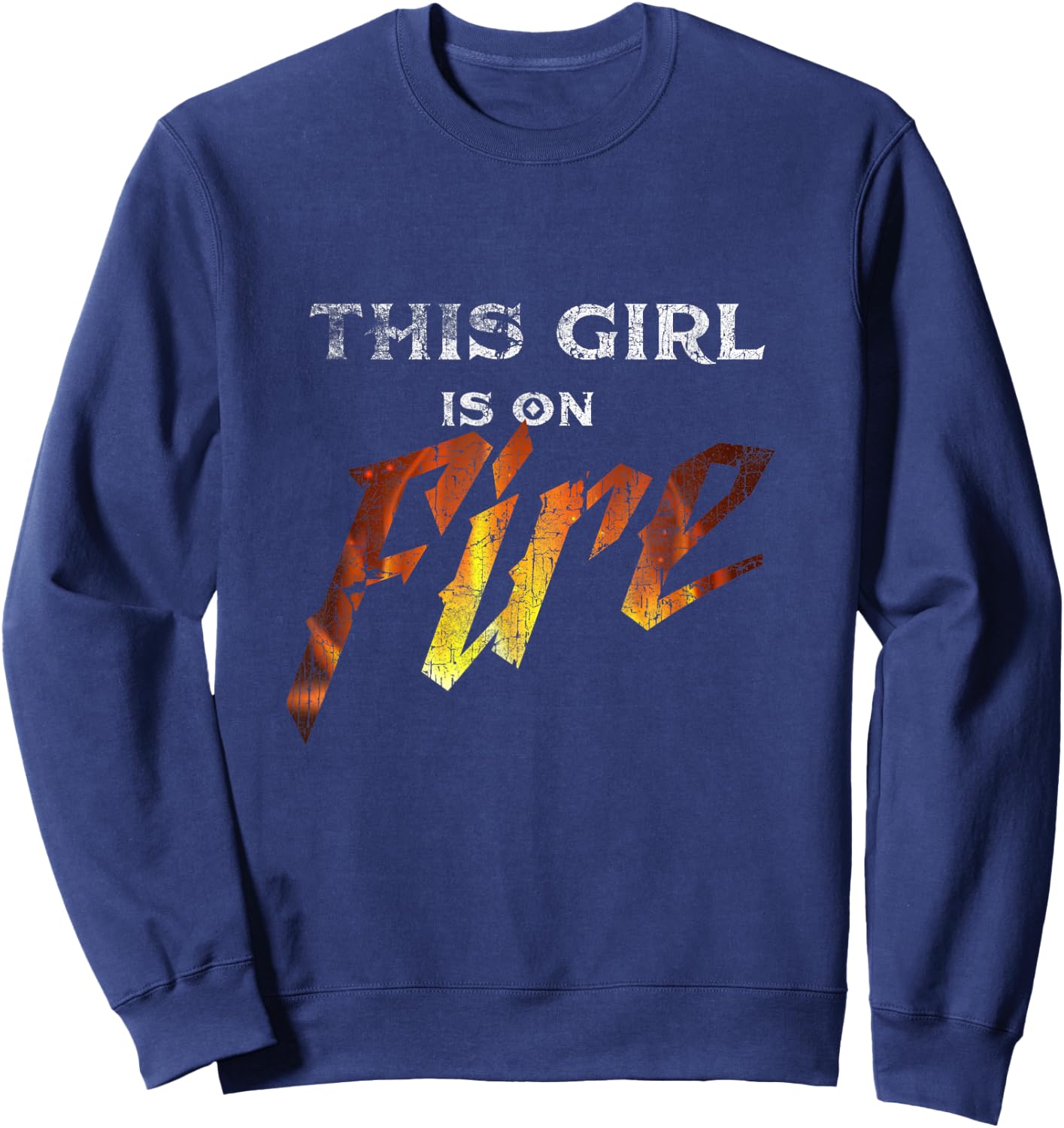 This Girl Is On Fire Hot Funny Sassy Girl Woman Sweatshirt - Sweatshirt | Navy