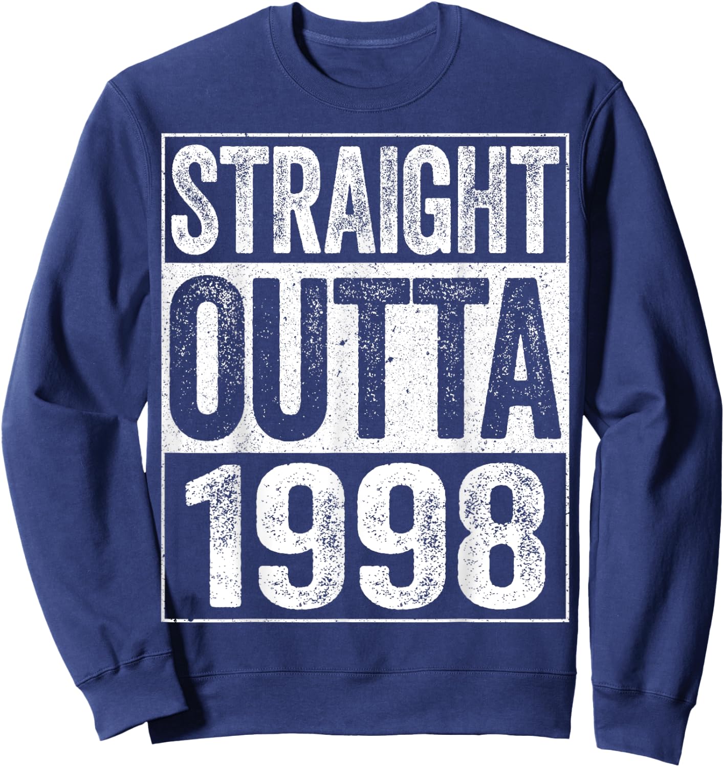 Straight Outta 1998 26th Birthday Shirt Sweatshirt - Sweatshirt | Navy