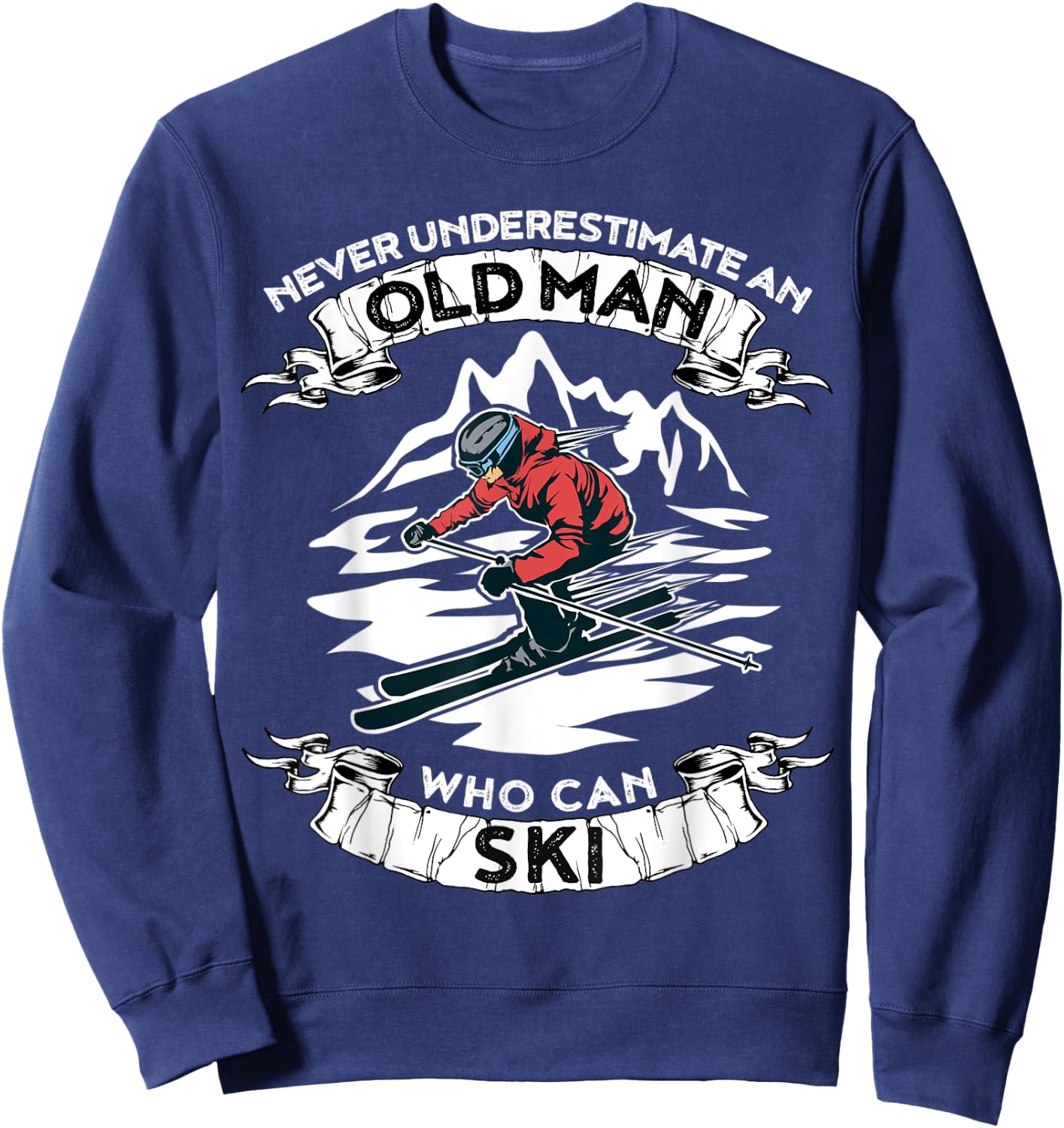 Never Underestimate An Old Man Who Loves Skiing Sweatshirt - Sweatshirt | Navy