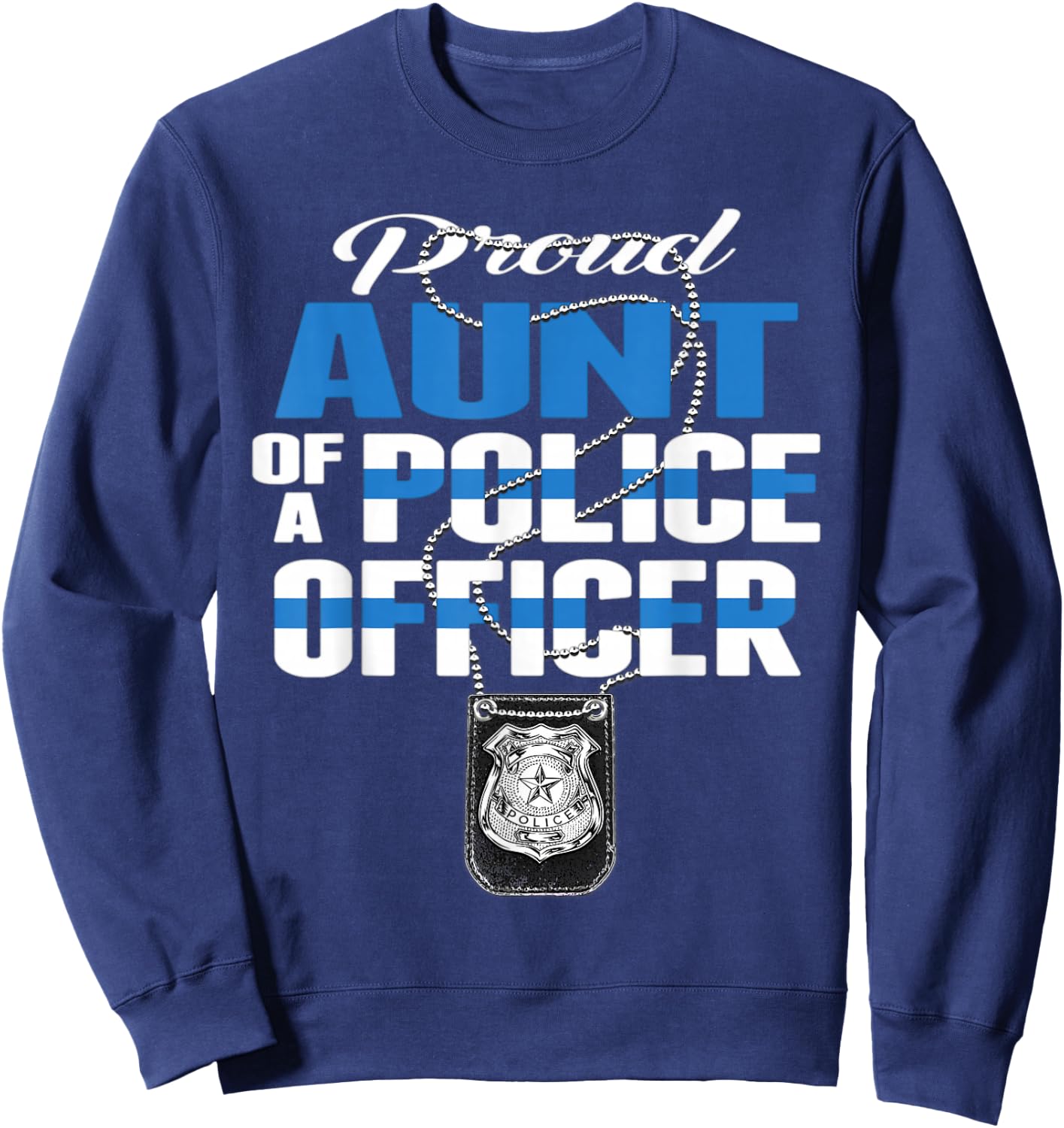Proud Aunt Of A Police Officer - Thin Blue Line Auntie Gift Sweatshirt - Sweatshirt | Navy