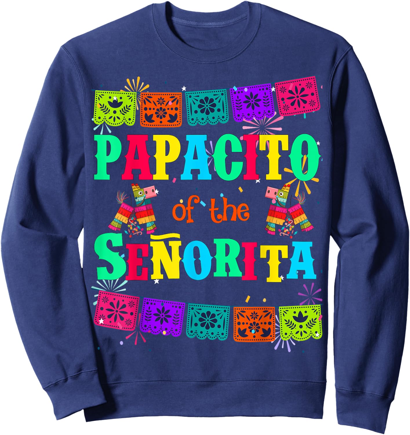 Let's Fiesta Papacito of the Senorita Mexican Birthday Sweatshirt - Sweatshirt | Navy