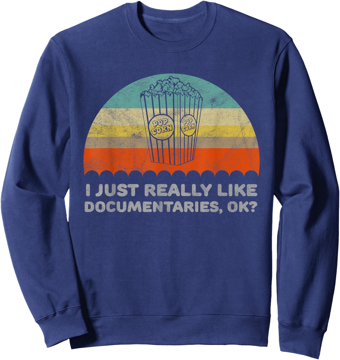 Funny I Just Really Like Documentaries OK Sweatshirt - Sweatshirt | Navy