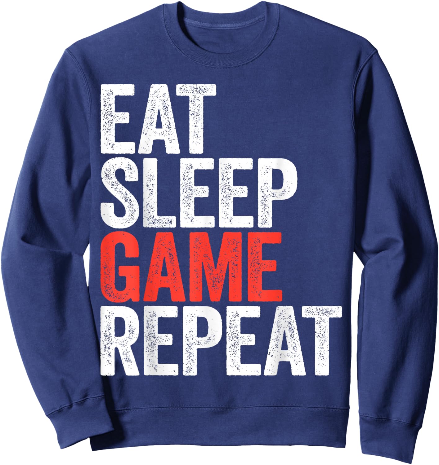 Eat Sleep Game Repeat Shirt Men Women Kids Video Gamer Sweatshirt - Sweatshirt | Navy