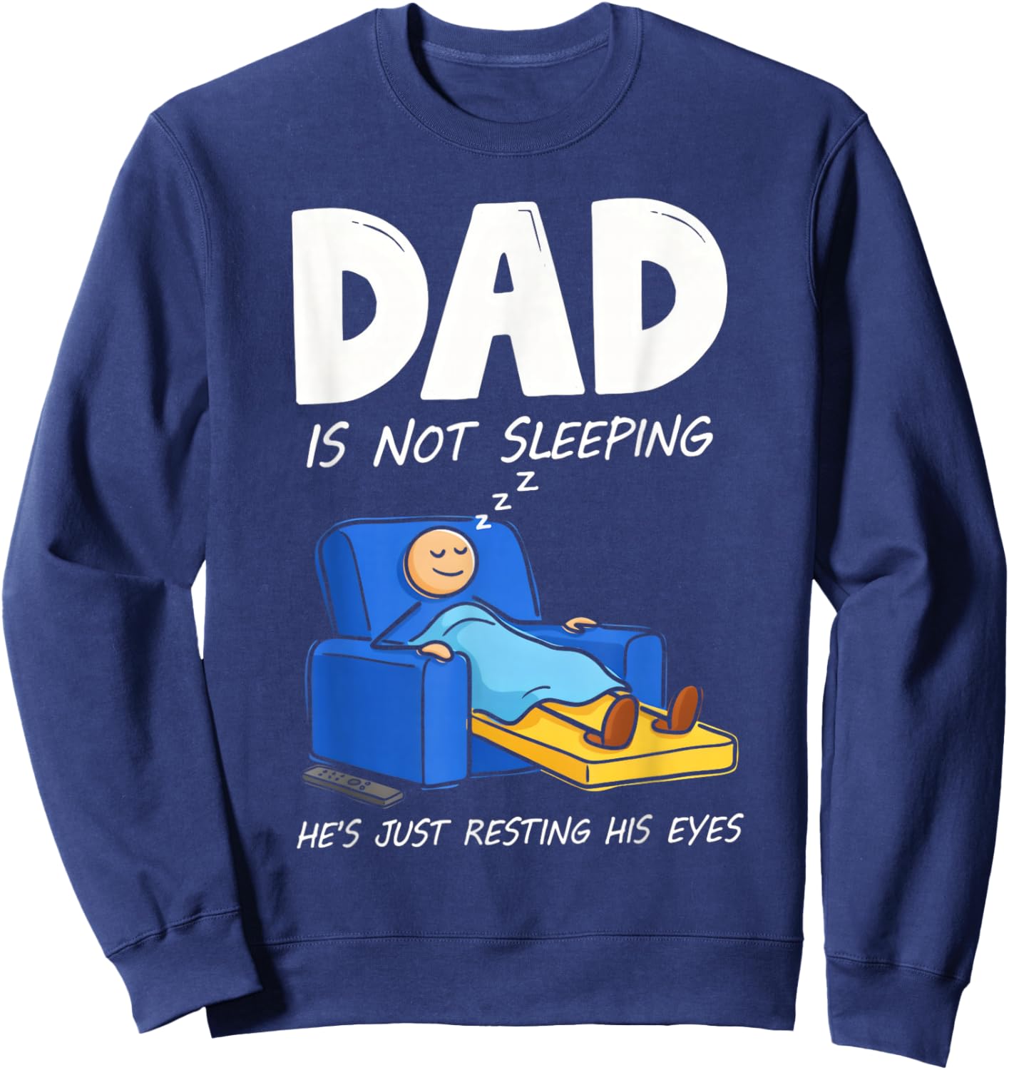 Dad is Not Sleeping He's Just Resting His Eyes Sweatshirt - Sweatshirt | Navy