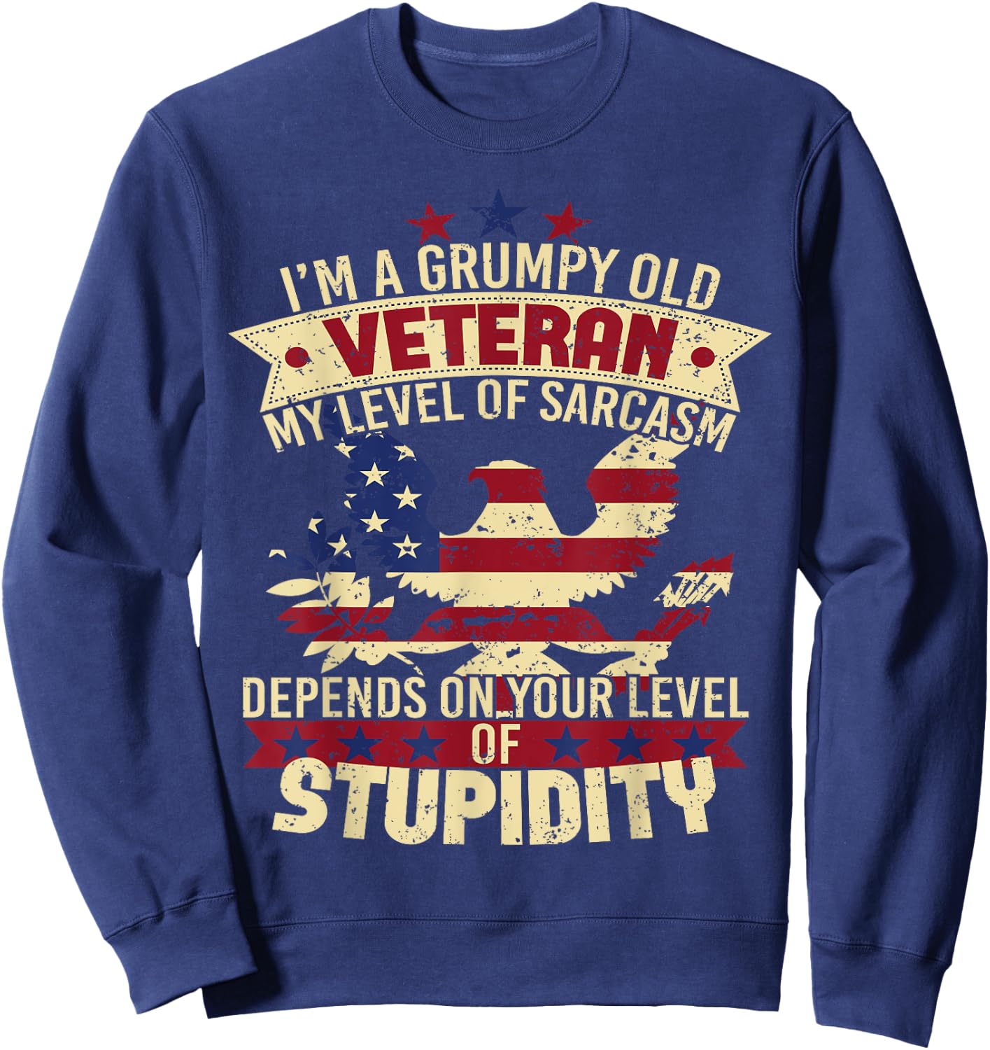 Level Of Sarcasm Stupidity Grumpy Old Veteran Soldier Shirt Sweatshirt - Sweatshirt | Navy