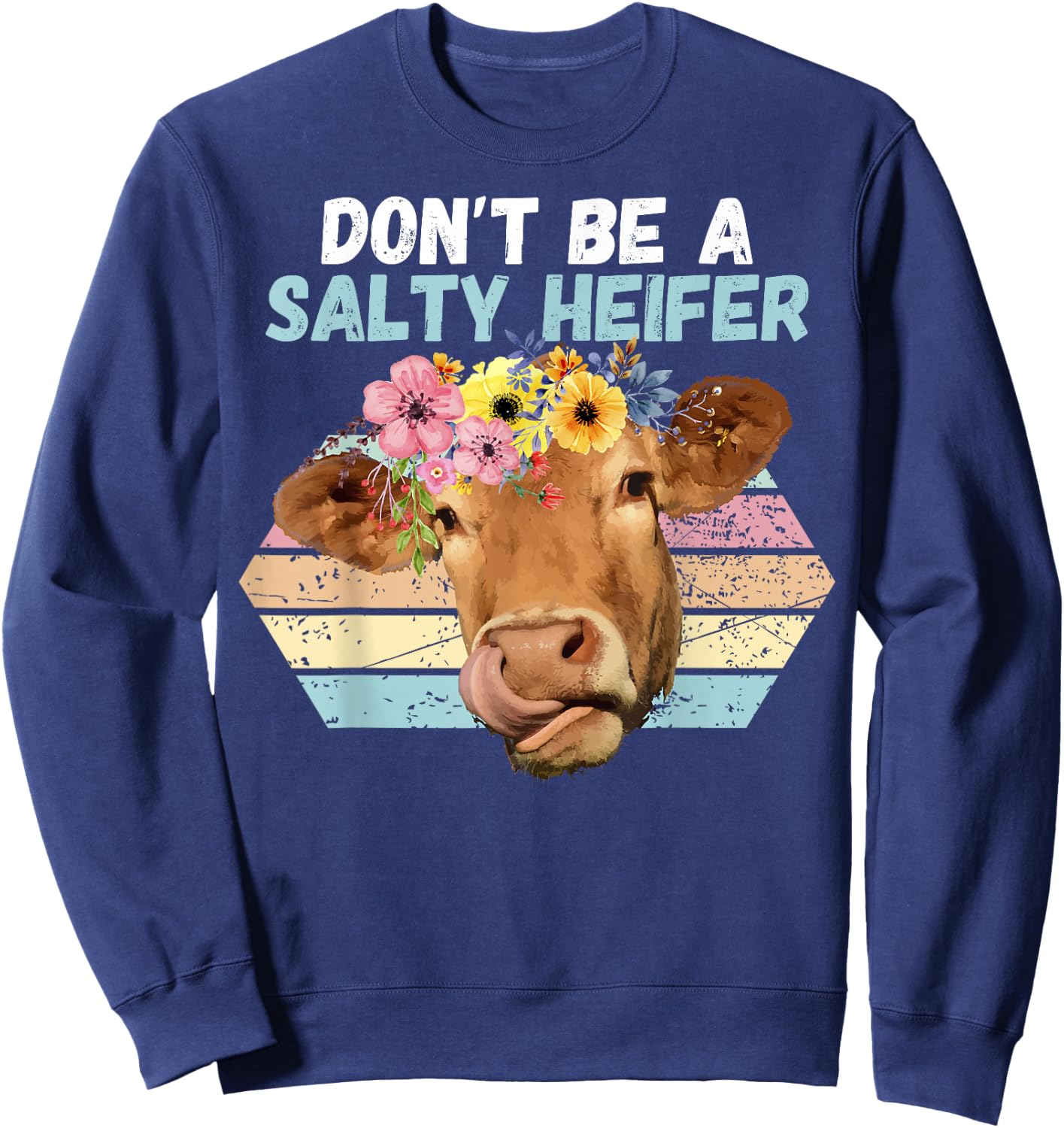 Vintage Farm Humour Don't Be A Salty Heifer Gift Sweatshirt - Sweatshirt | Navy
