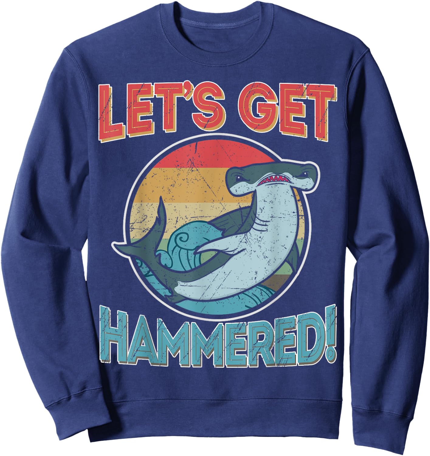 Hammerhead Funny Shark Gifts Shirts, Let's Get Hammered Sweatshirt - Sweatshirt | Navy