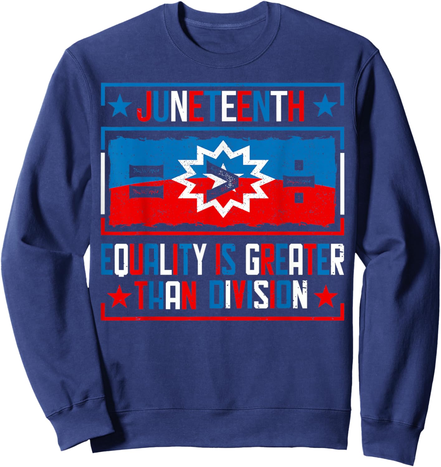 Juneteenth Equality Is Greater Than Division Red White Blue Sweatshirt - Sweatshirt | Navy