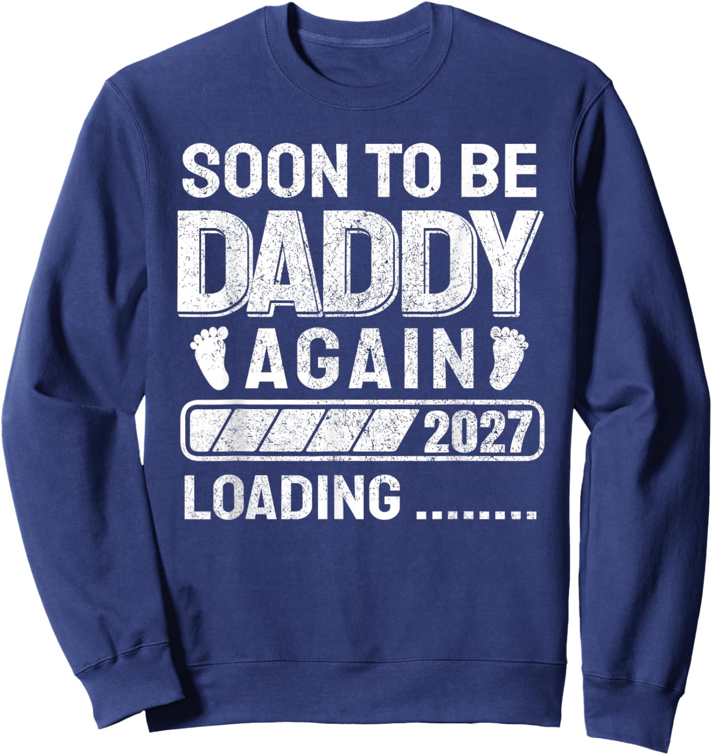 Daddy to Be Soon to Be Daddy Again 2027 Sweatshirt - Sweatshirt | Navy