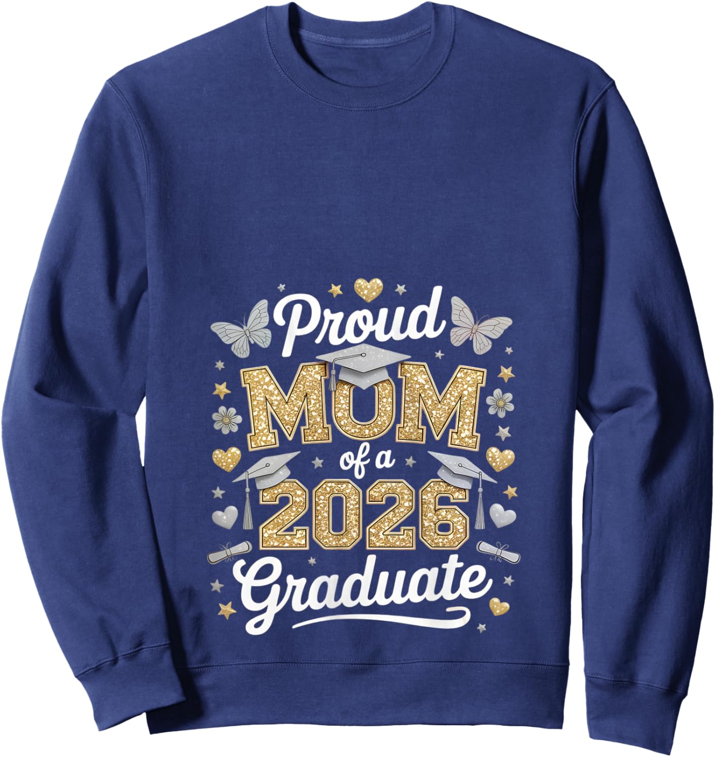 Proud mom of a 2026 Graduate Class of 2026 Graduation Sweatshirt - Sweatshirt | Navy