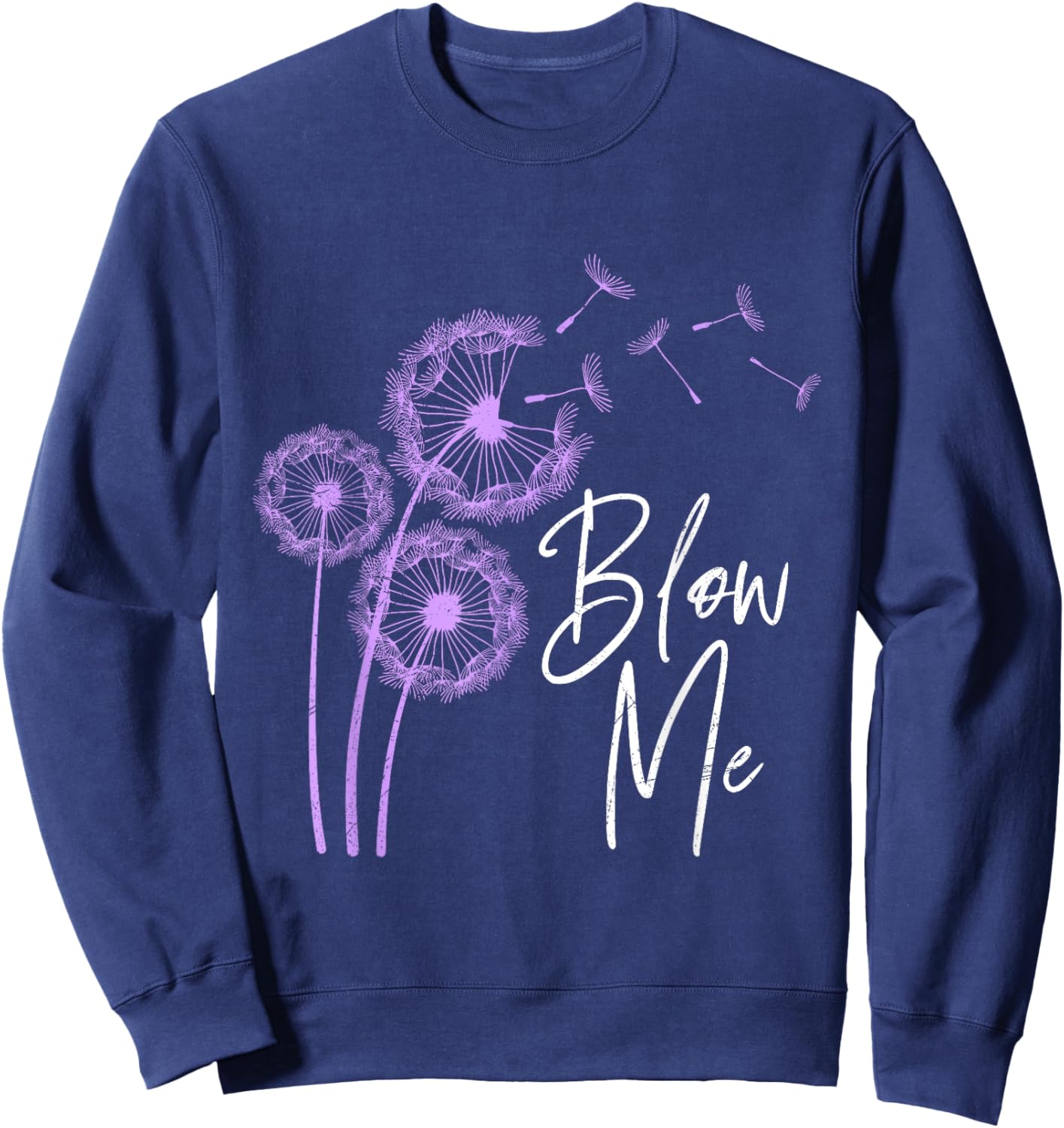 Dandelion BLOW ME Gardener Funny Dandelions Sweatshirt - Sweatshirt | Navy