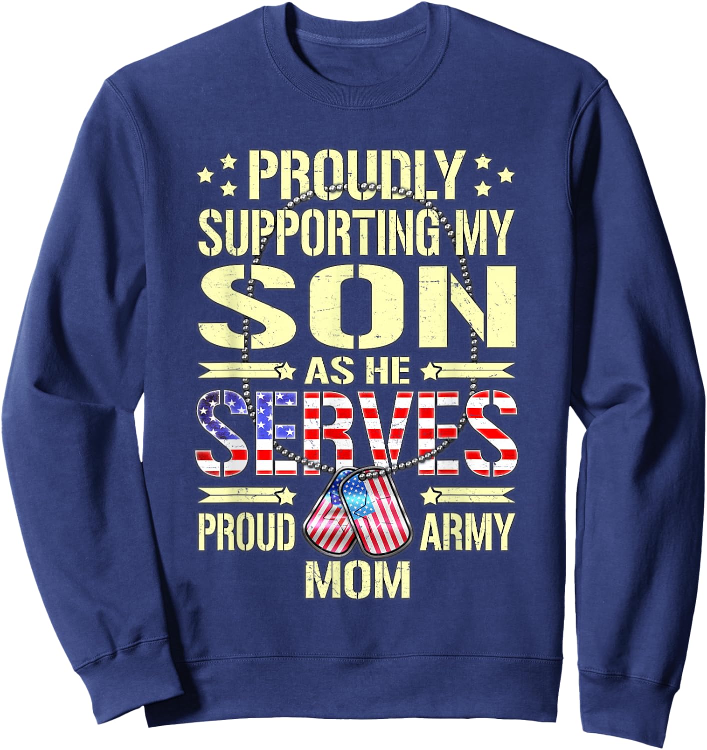 Supporting My Son As He Serves - Proud Army Mom Shirt Gift Sweatshirt - Sweatshirt | Navy