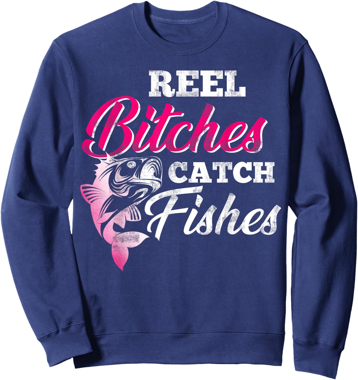 Reel Bitches Catch Fishes Funny Fishing Sweatshirt - Sweatshirt | Navy
