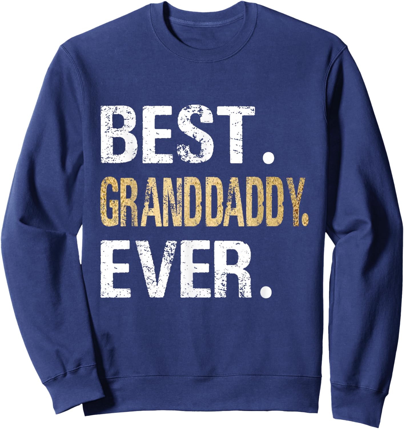 Birthday Fathers Day for Granddaddy - Best Granddaddy Ever - Black - - Small - Short Sleeve - Classic Fit - Letter Print Sweatshirt - Sweatshirt | Navy