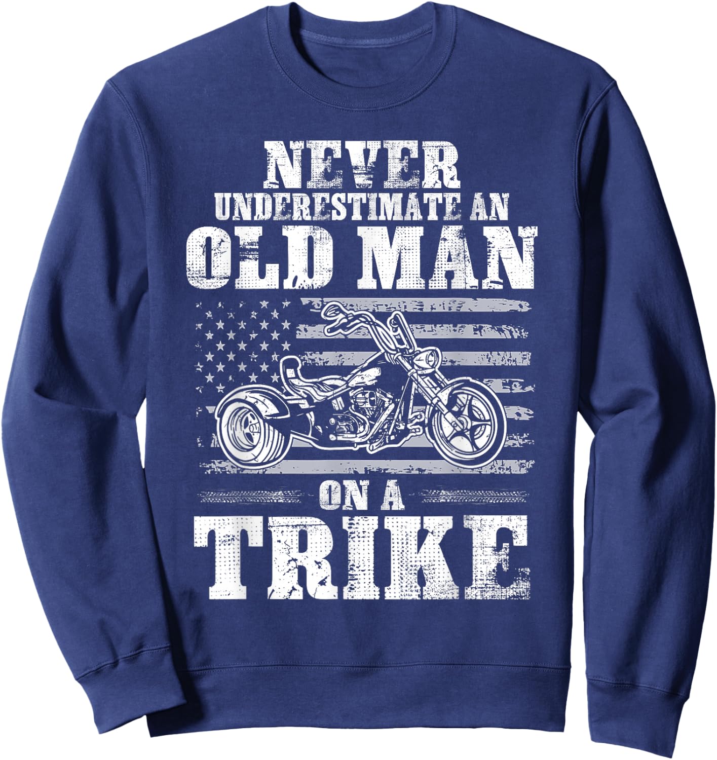 Never Underestimate An Old Man On A Trike Trike Motorcycles Sweatshirt - Sweatshirt | Navy