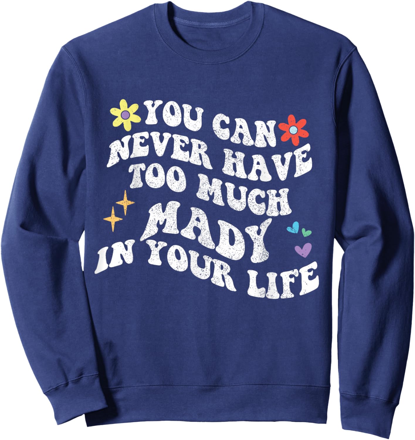 Retro Groovy You Can Never Have Too Much Mady In Your Life Sweatshirt - Sweatshirt | Navy