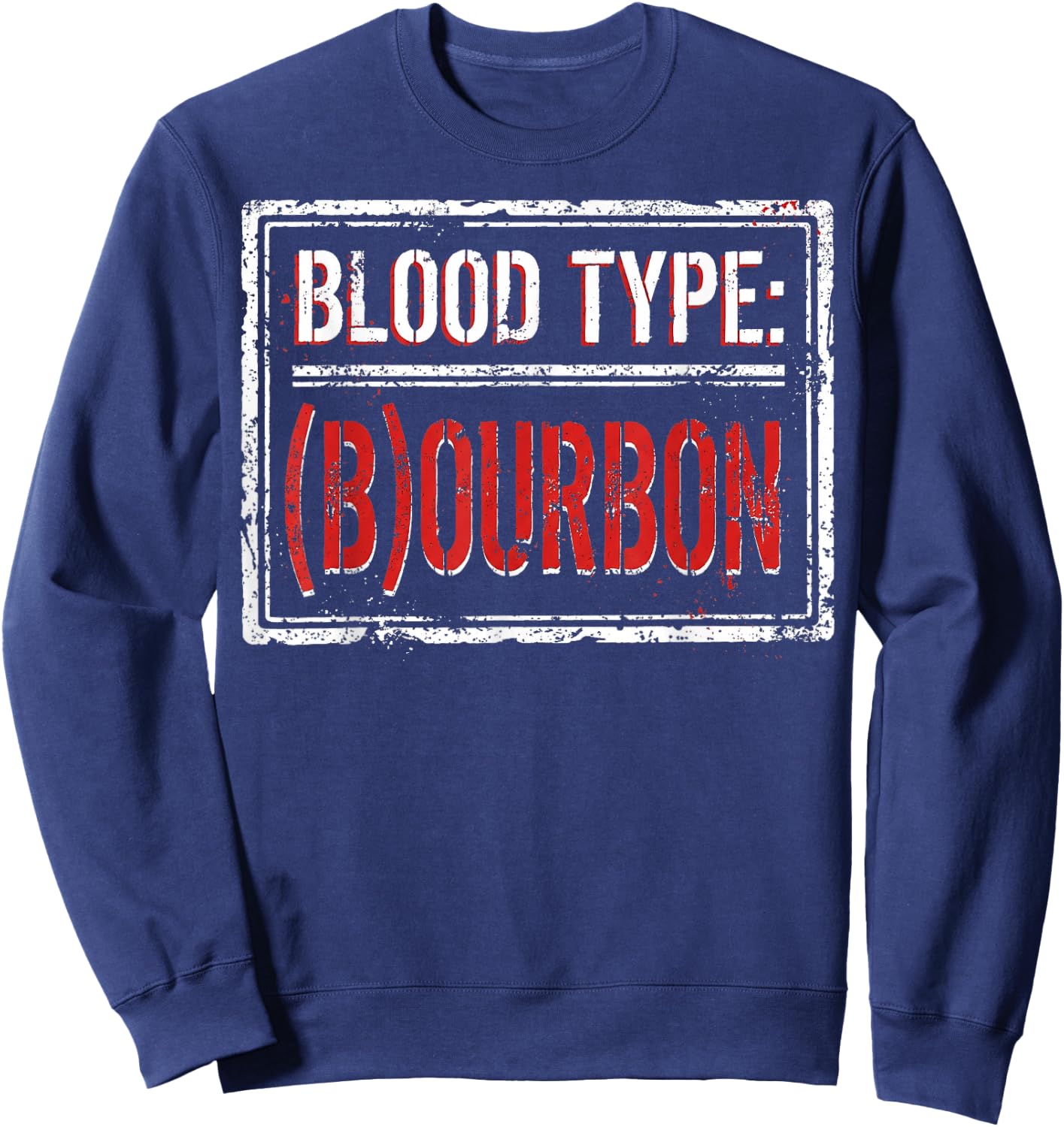 My Blood Type is Bourbon Funny Drinking Joke & Women Sweatshirt - Sweatshirt | Navy