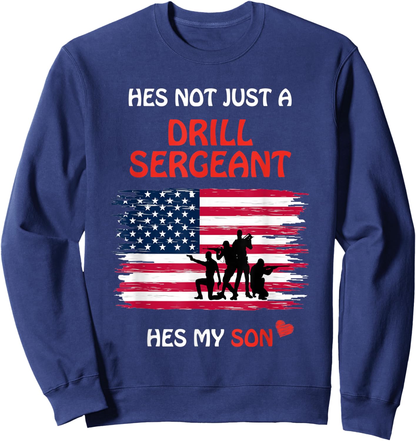 Hes Not Just a Drill Sergeant Hes My Son Military Army Gift Sweatshirt - Sweatshirt | Navy