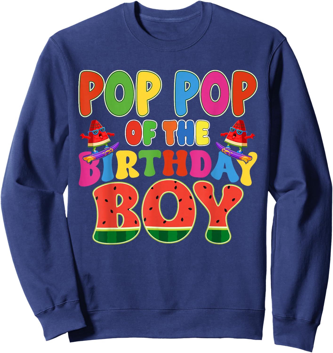 Pop Pop of The Birthday Boy Melon Family Matching Funny Sweatshirt - Sweatshirt | Navy