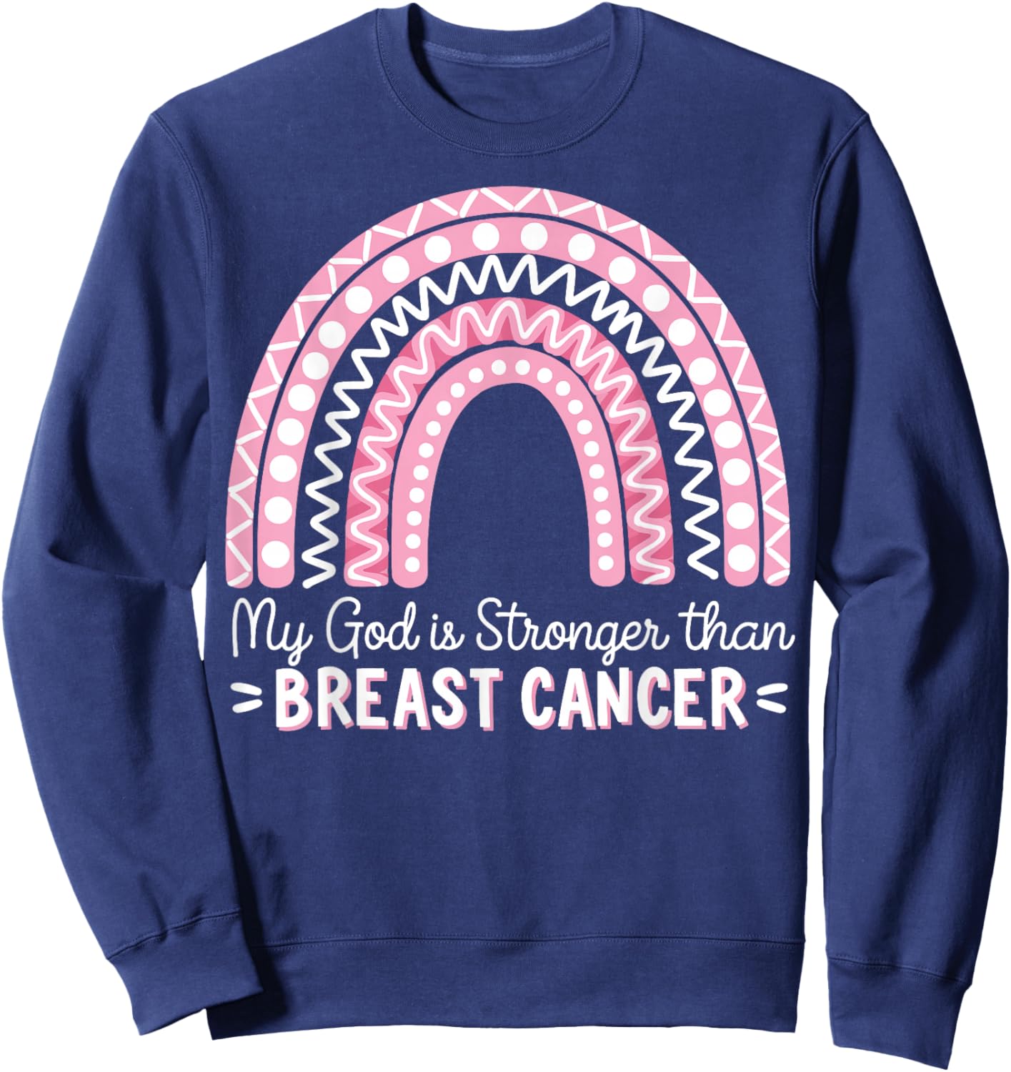 My God Is Stronger Than Breast Cancer Sweatshirt - Sweatshirt | Navy