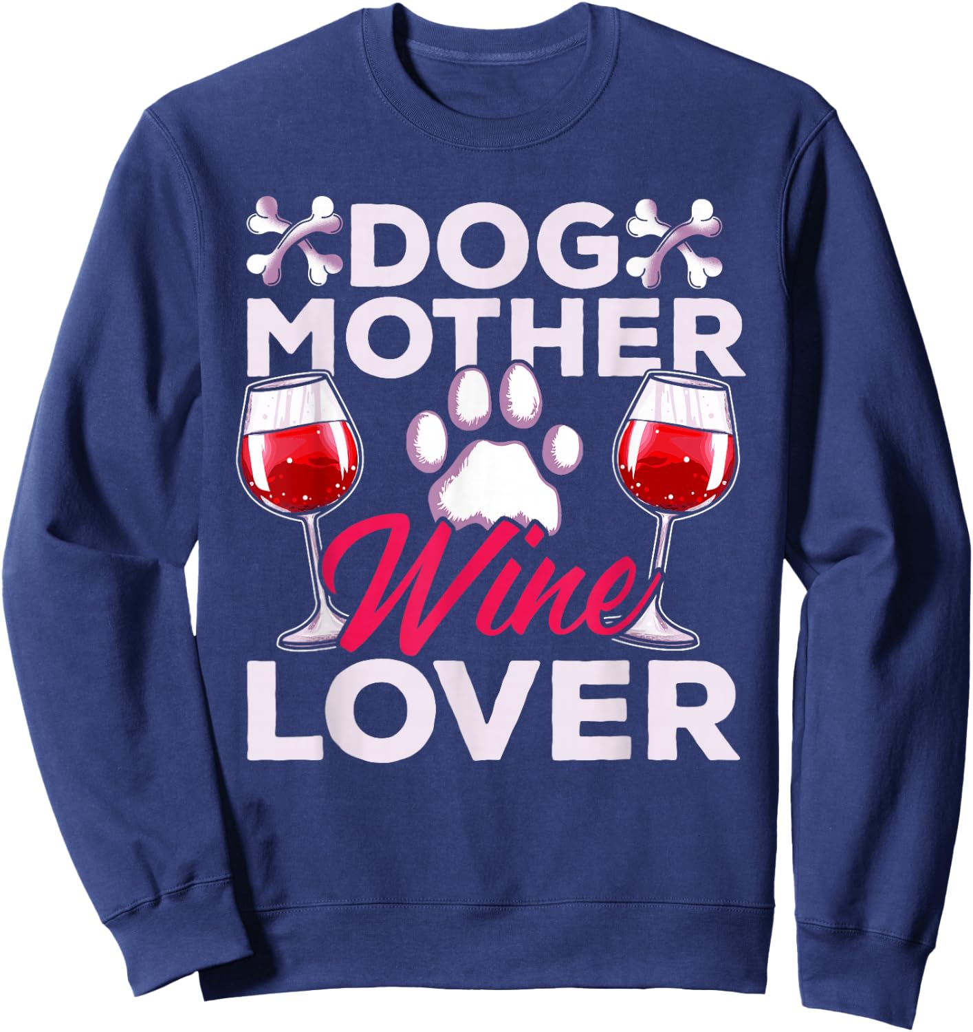 Dog Mother Wine Lover Funny Sayings Women Sweatshirt - Sweatshirt | Navy