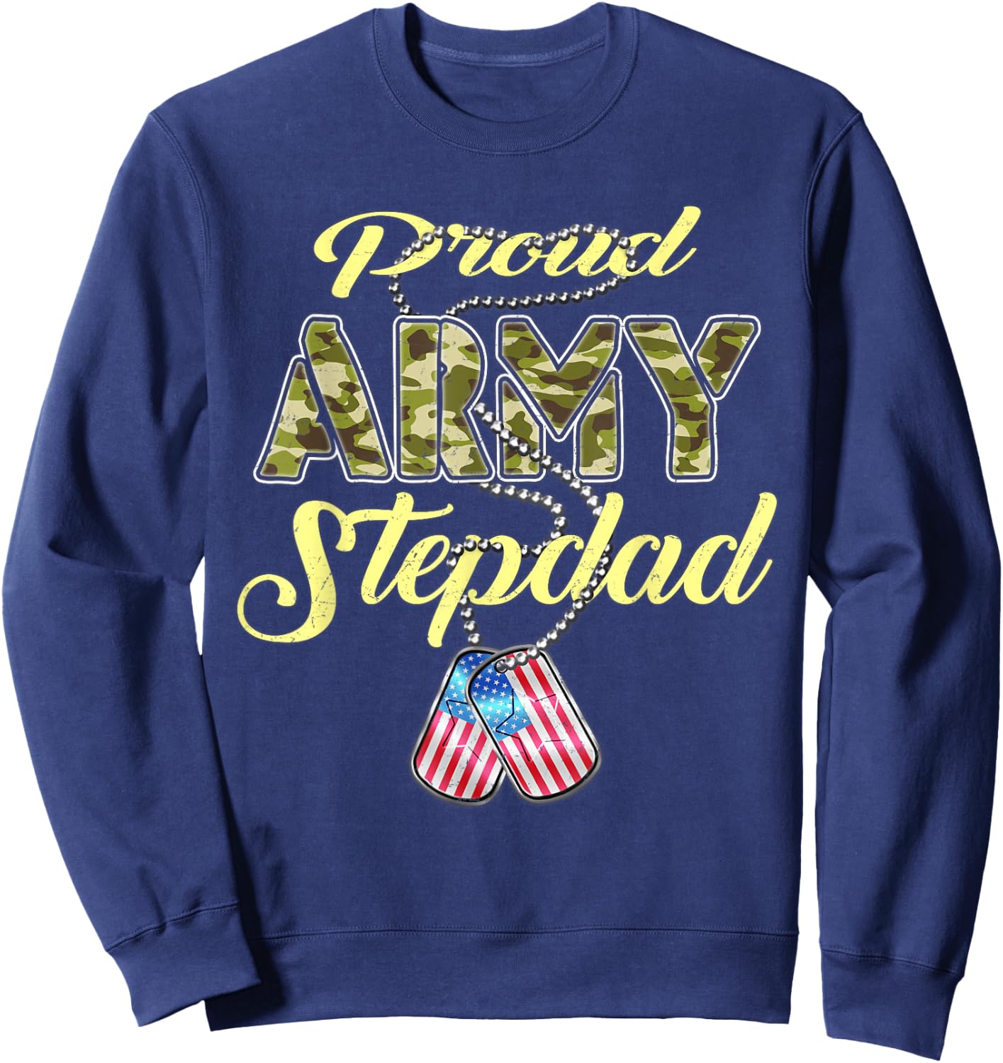 Proud Army Stepdad US Flag Camo Dog Tags Military Stepfather Men Women Kids Sweatshirt - Sweatshirt | Navy
