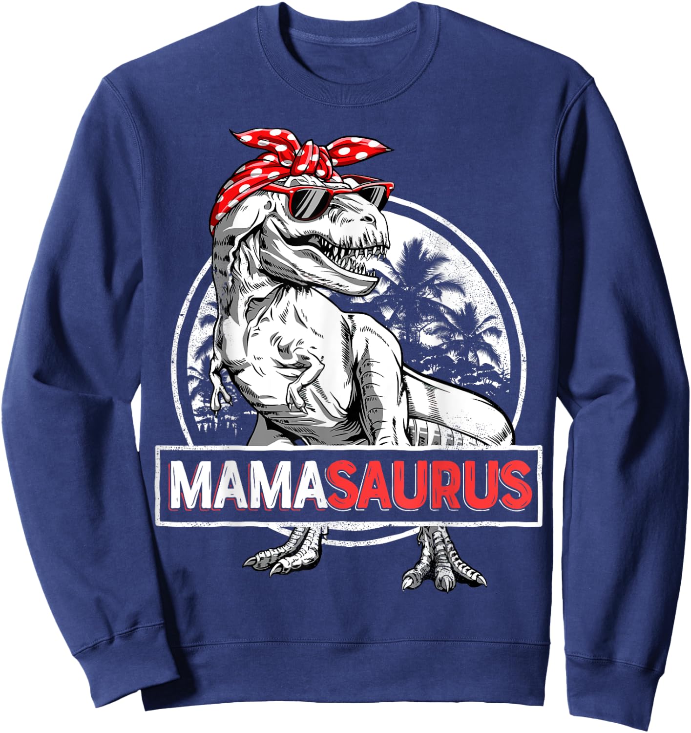 Mamasaurus T rex Dinosaur Funny Mama Saurus Mother's Family Sweatshirt - Sweatshirt | Navy