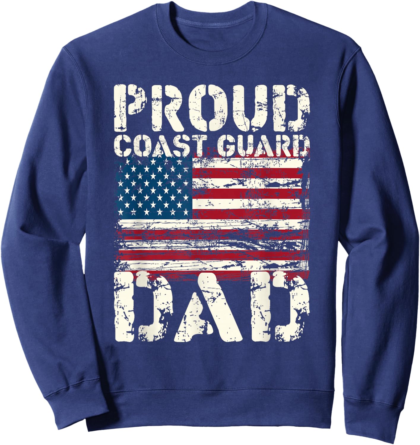 Coast Guard Dad USCG Distressed US American Flag Gift Sweatshirt - Sweatshirt | Navy