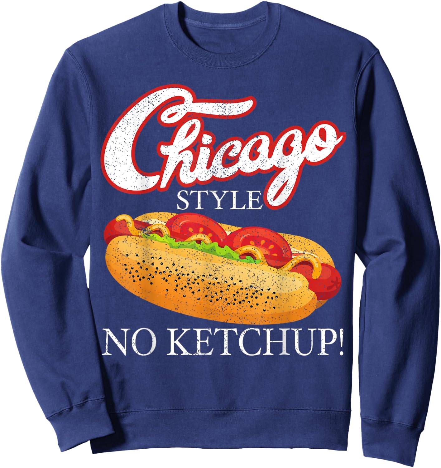 Chicago Hot Dog Summer Style 4th Of July No Ketchup Gift Sweatshirt - Sweatshirt | Navy