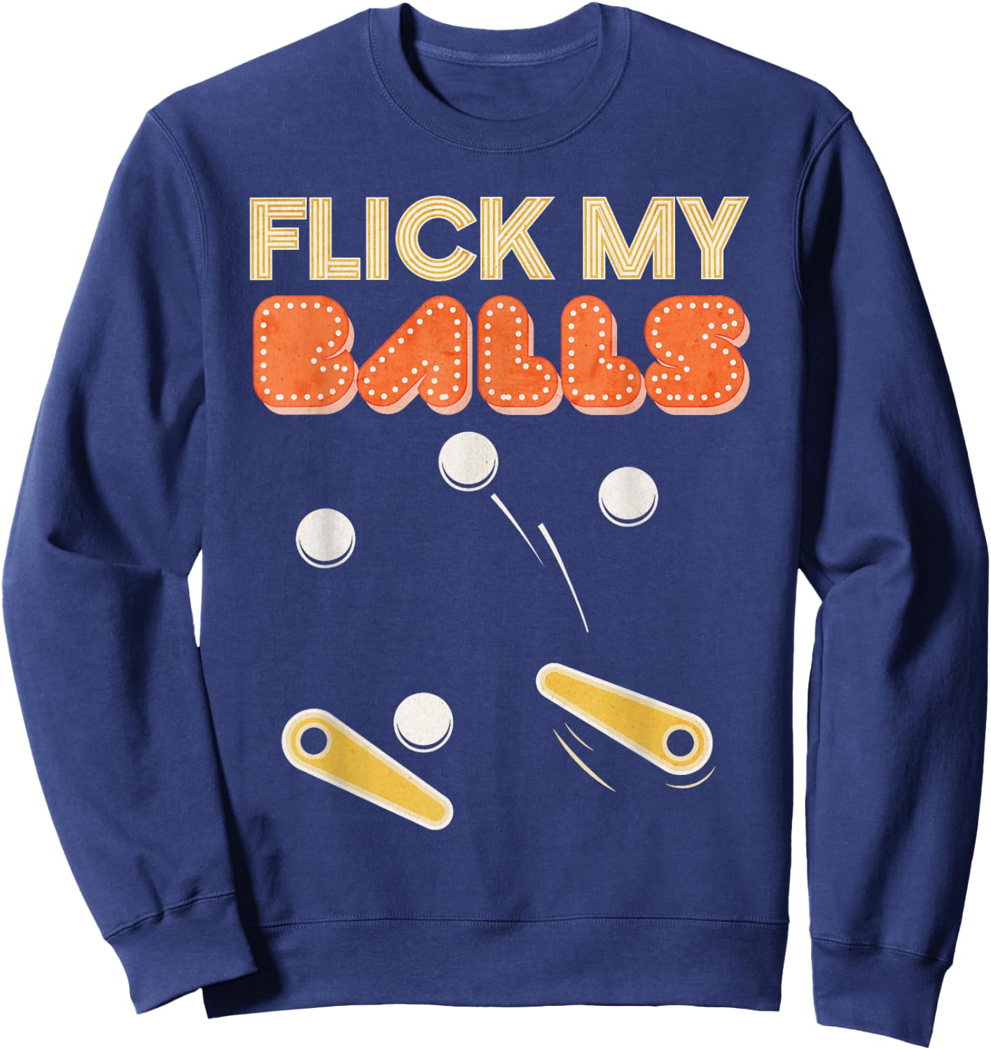 Flick My Balls - Classic Retro Pinball Gift Sweatshirt - Sweatshirt | Navy
