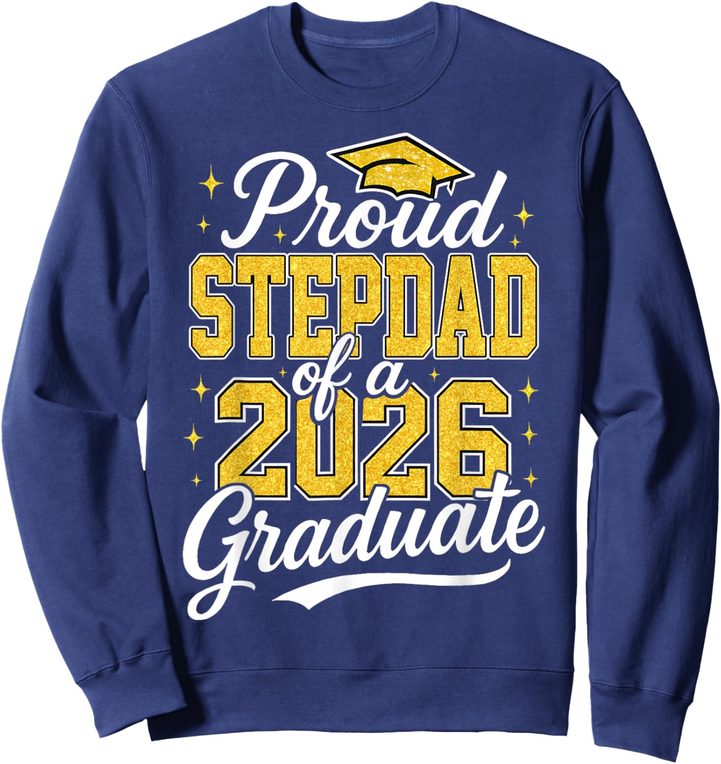 Proud Stepdad of A 2026 Graduate Class of 2026 Graduation Sweatshirt - Sweatshirt | Navy