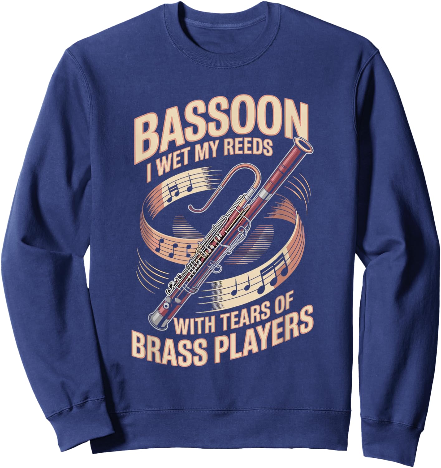 I Wet My Reeds with Tears of Brass Players Bassoon Sweatshirt - Sweatshirt | Navy