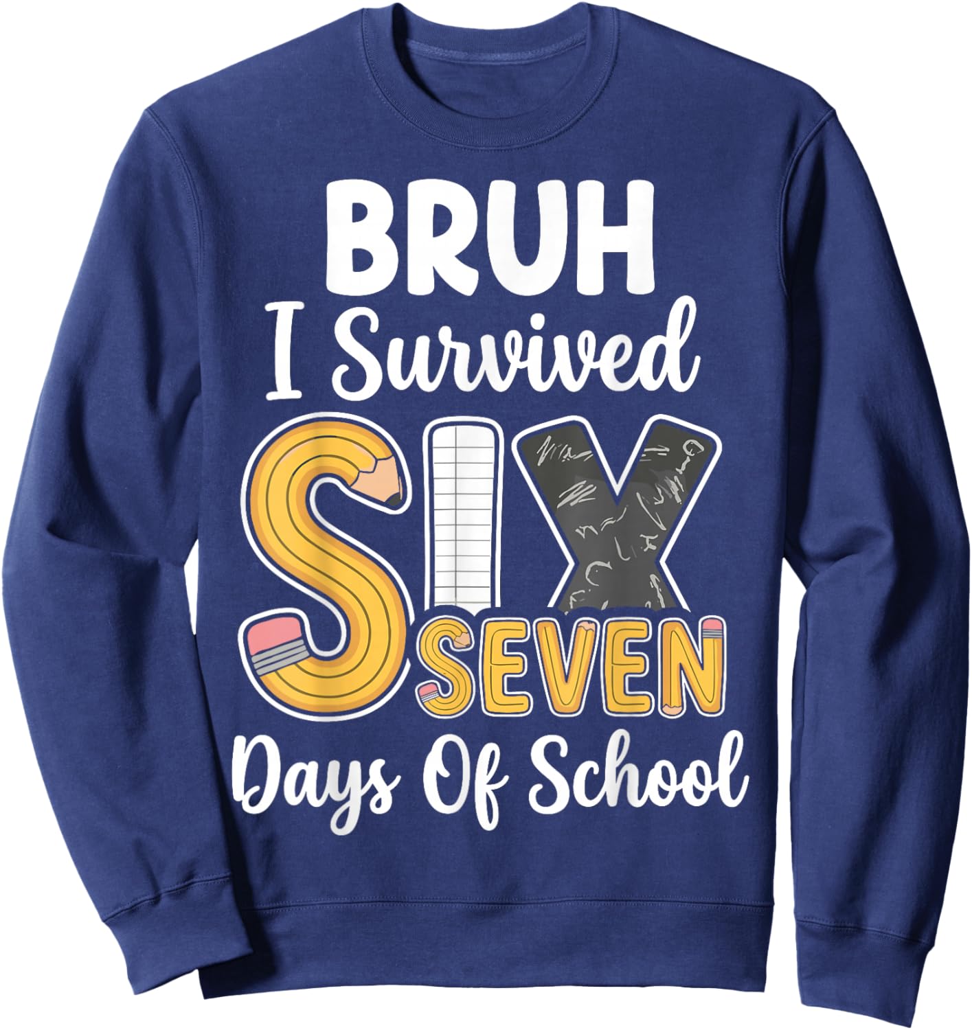 Bruh I Survived 67 Days of School Funny Six Seven Meme Sweatshirt - Sweatshirt | Navy