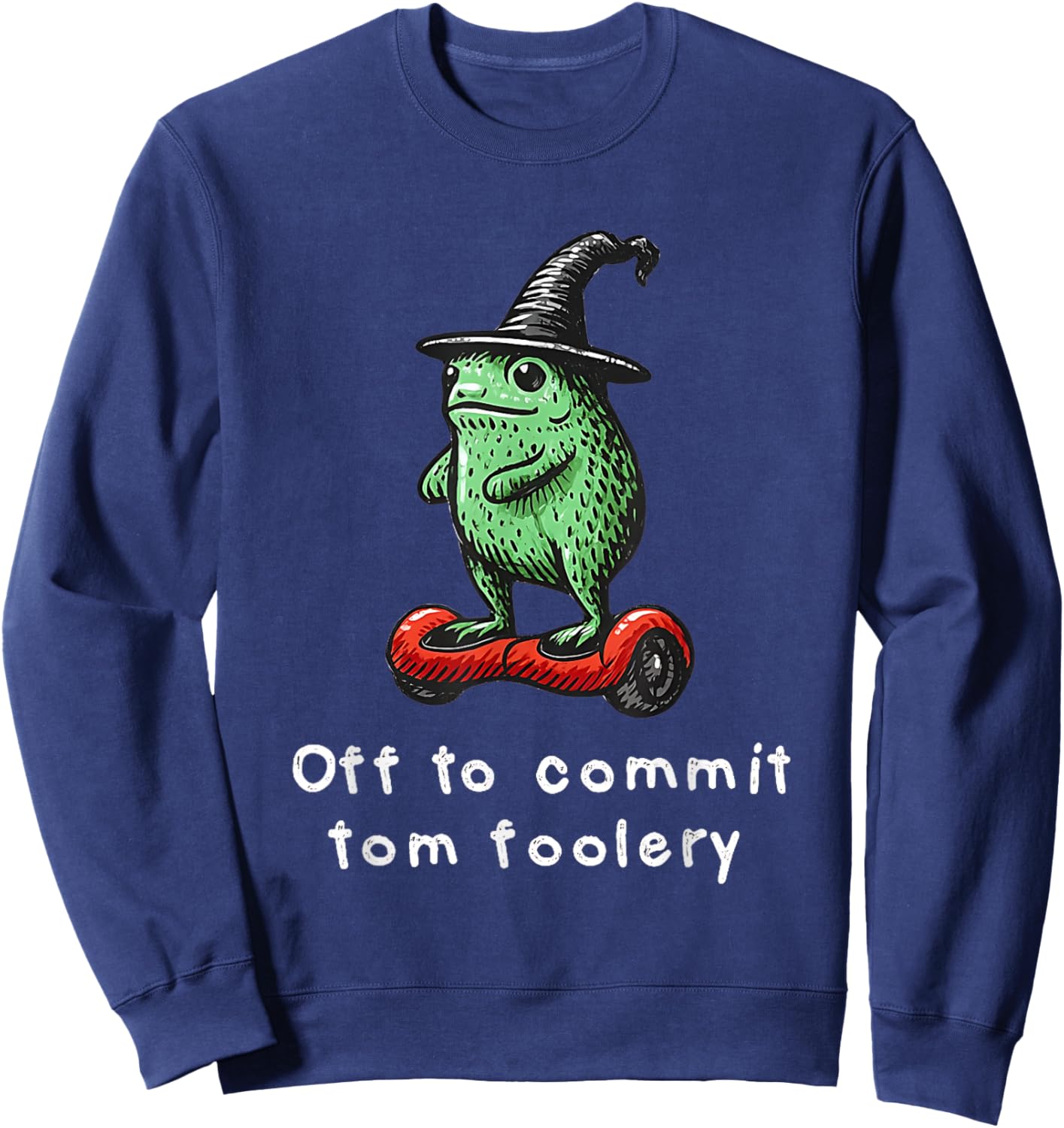 Off to Commit Tom Foolery Funny Toad & Frog Wizard Meme Sweatshirt - Sweatshirt | Navy